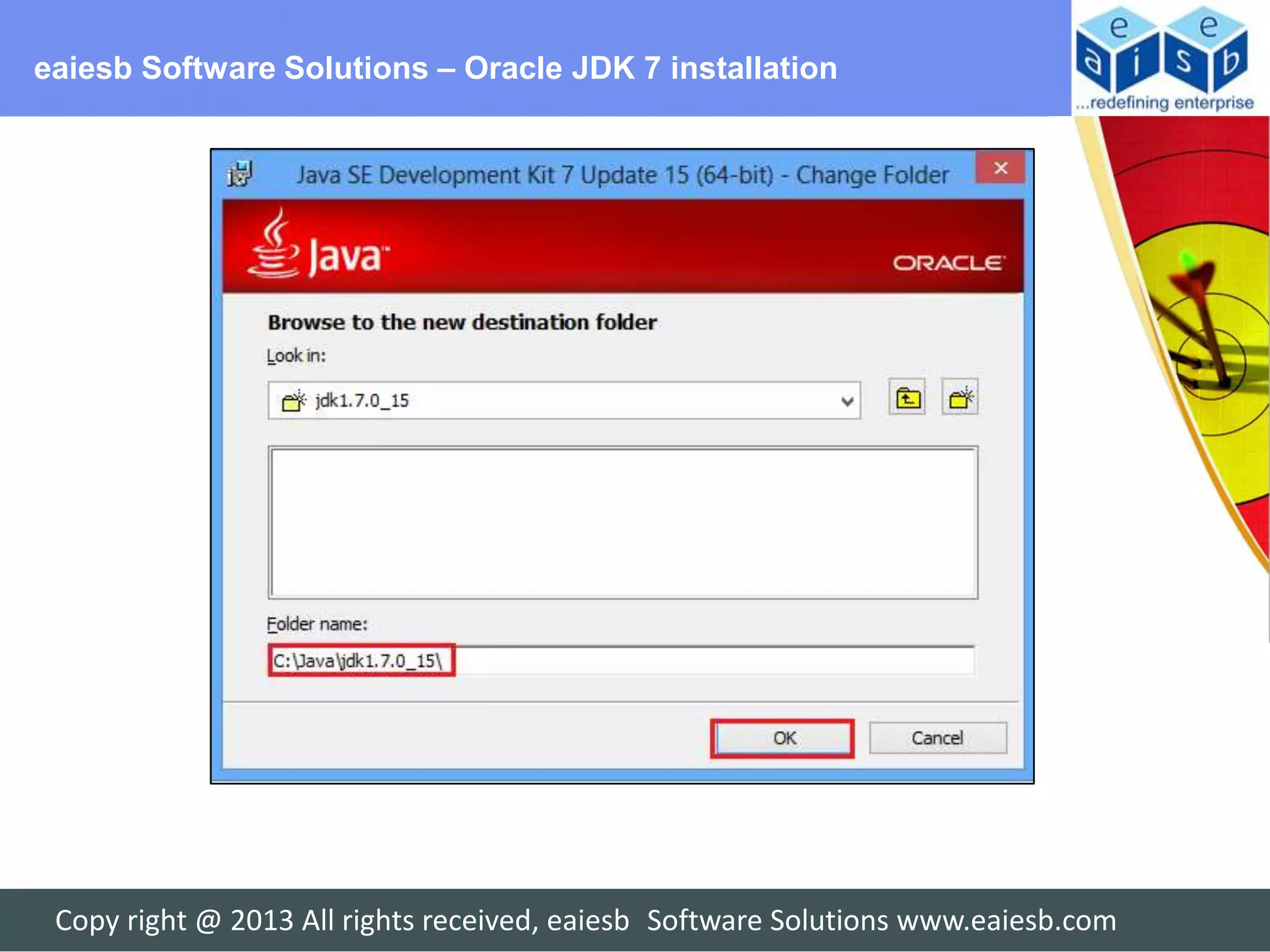 eaiesb Software Solutions – Oracle JDK 7 installation




 Copy right @ 2013 All rights received, eaiesb Software Solutions www.eaiesb.com
 