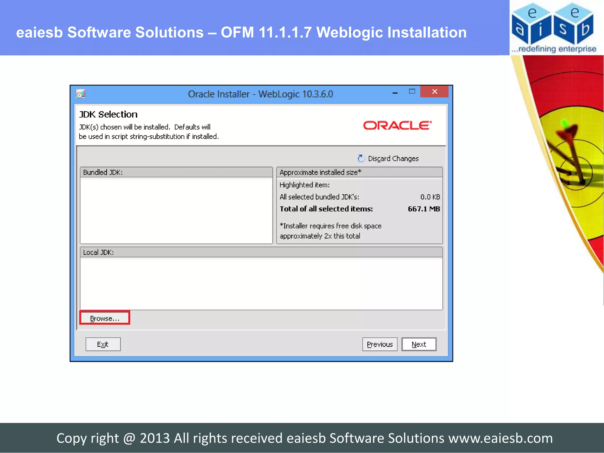 eaiesb Software Solutions – OFM 11.1.1.7 Weblogic Installation




     Copy right @ 2013 All rights received eaiesb Software Solutions www.eaiesb.com
 