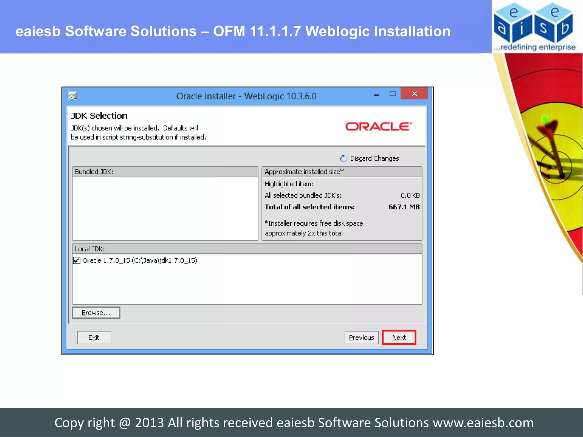 eaiesb Software Solutions – OFM 11.1.1.7 Weblogic Installation




     Copy right @ 2013 All rights received eaiesb Software Solutions www.eaiesb.com
 