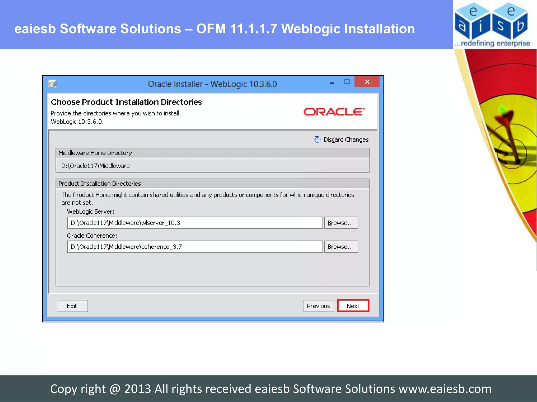 eaiesb Software Solutions – OFM 11.1.1.7 Weblogic Installation




     Copy right @ 2013 All rights received eaiesb Software Solutions www.eaiesb.com
 