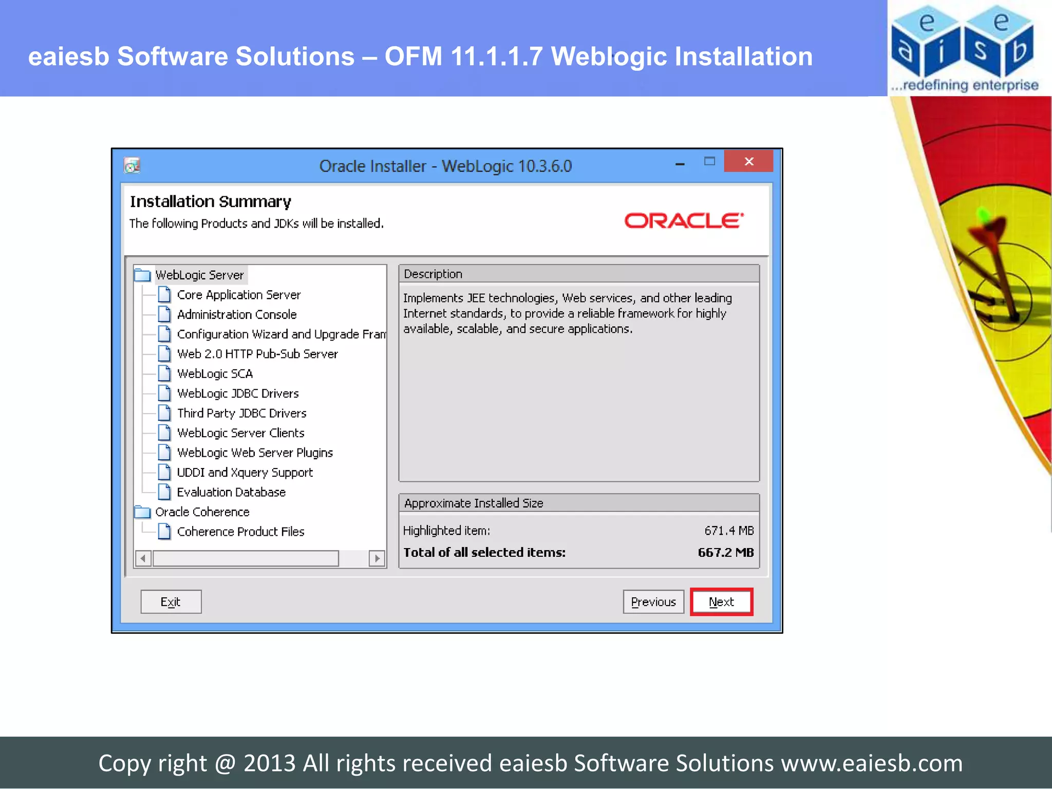 eaiesb Software Solutions – OFM 11.1.1.7 Weblogic Installation




     Copy right @ 2013 All rights received eaiesb Software Solutions www.eaiesb.com
 