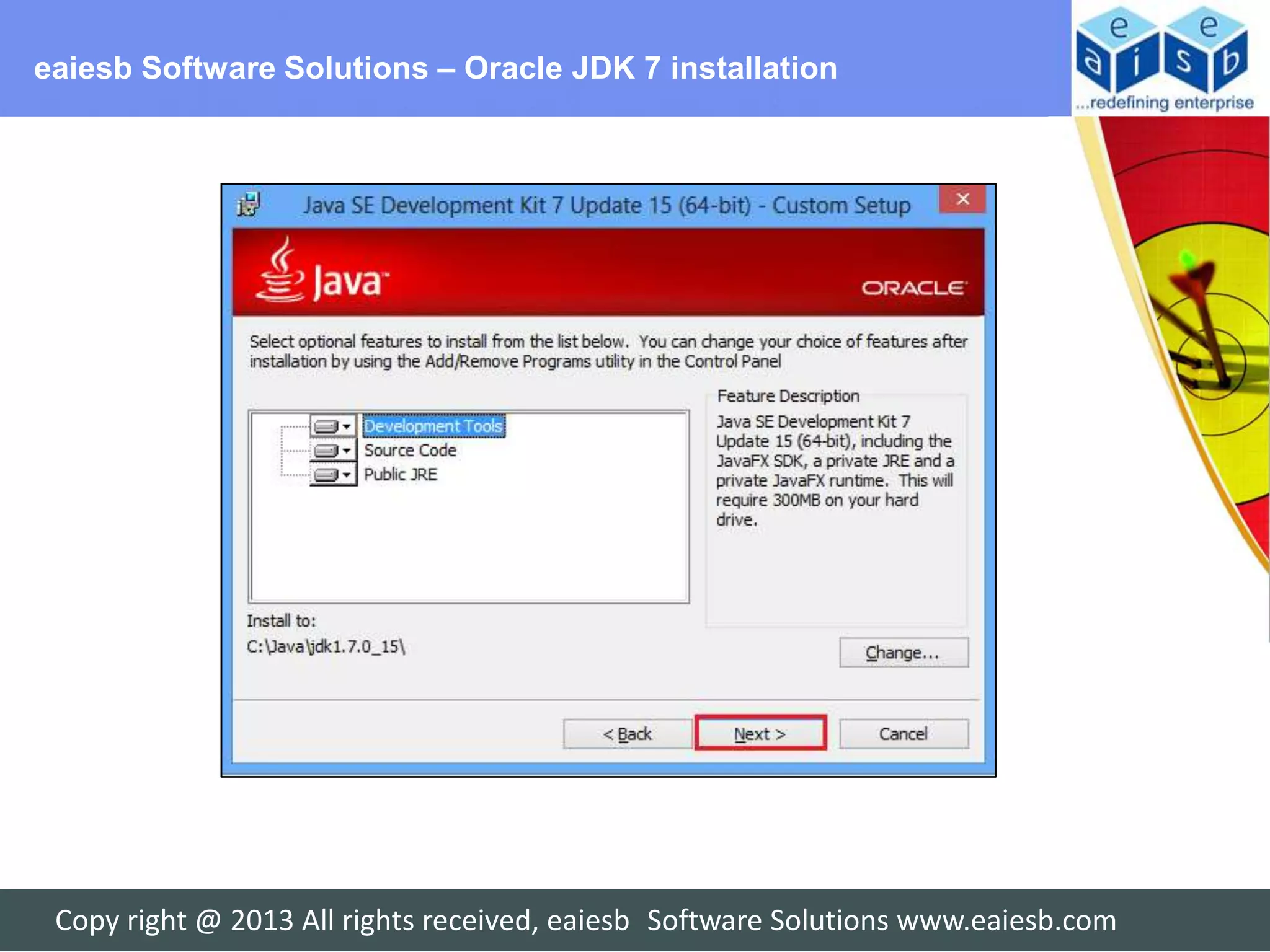 eaiesb Software Solutions – Oracle JDK 7 installation




 Copy right @ 2013 All rights received, eaiesb Software Solutions www.eaiesb.com
 