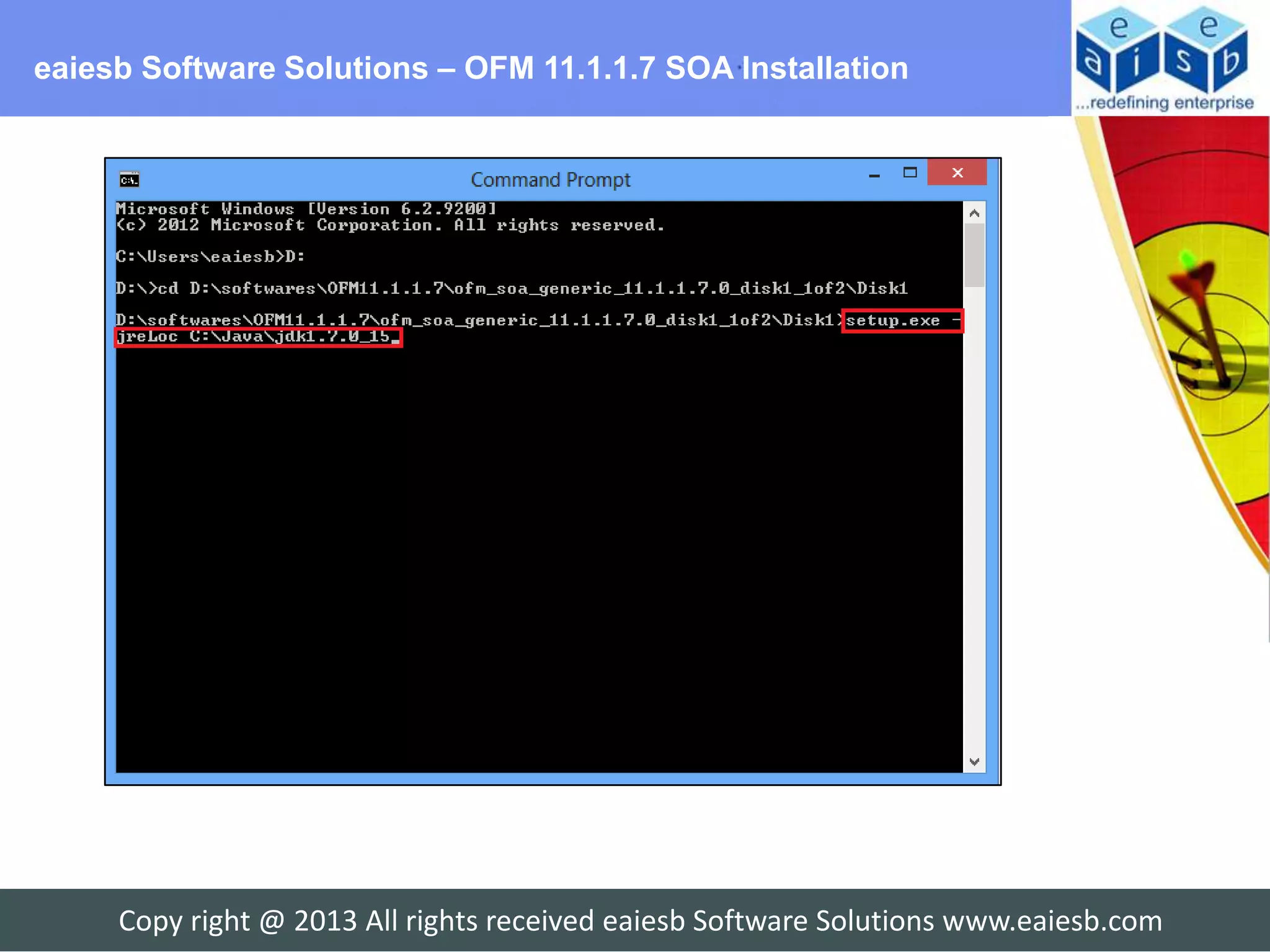 eaiesb Software Solutions – OFM 11.1.1.7 SOA Installation




     Copy right @ 2013 All rights received eaiesb Software Solutions www.eaiesb.com
 