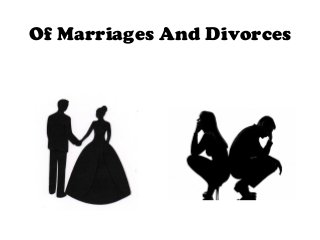 Of Marriages And Divorces

 