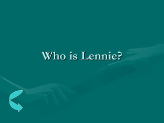 Who is Lennie? 