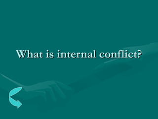What is internal conflict? 