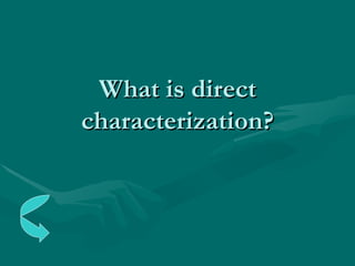 What is direct characterization? 