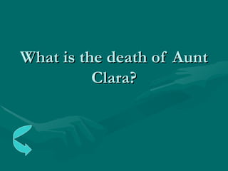 What is the death of Aunt Clara? 