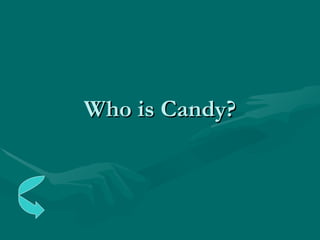 Who is Candy? 