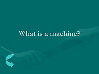 What is a machine? 