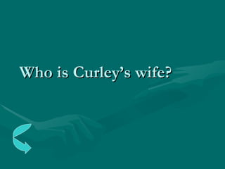 Who is Curley’s wife? 