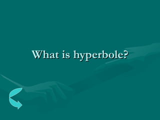 What is hyperbole? 