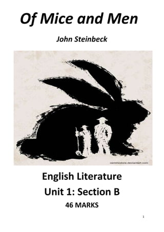 1
Of Mice and Men
John Steinbeck
English Literature
Unit 1: Section B
46 MARKS
 