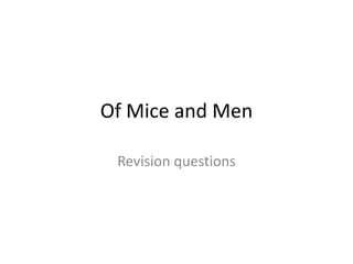 Of Mice and Men
Revision questions
 