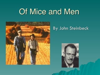 Of Mice and Men
By John Steinbeck
 