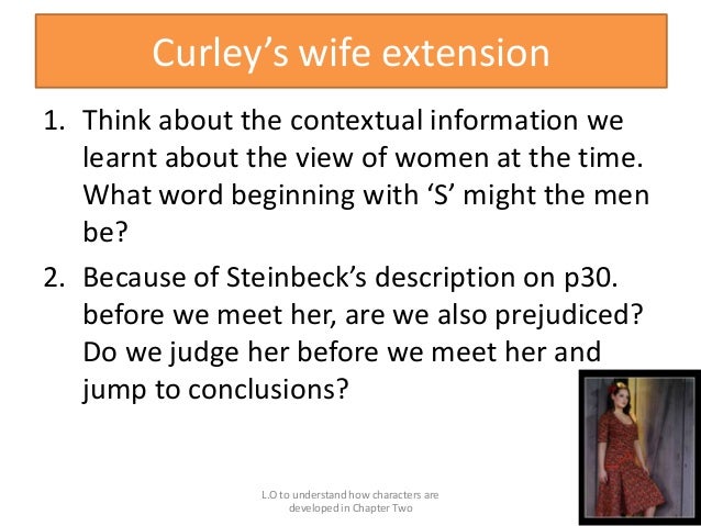 how does steinbeck present curleys wife Curley's wife- how does steinbeck present her in the novella as readers' we first hear of her pessimistically through gossip and candy says she's a 'tart', steinbeck here presents her in a negative way even before she is introduced in the novel. how does steinbeck present curleys wife Curley's wife- how does steinbeck present her in the novella as readers' we first hear of her pessimistically through gossip and candy says she's a 'tart', steinbeck here presents her in a negative way even before she is introduced in the novel.