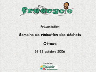 Présentation Semaine de réduction des déchets Ottawa 16-23 octobre 2006 