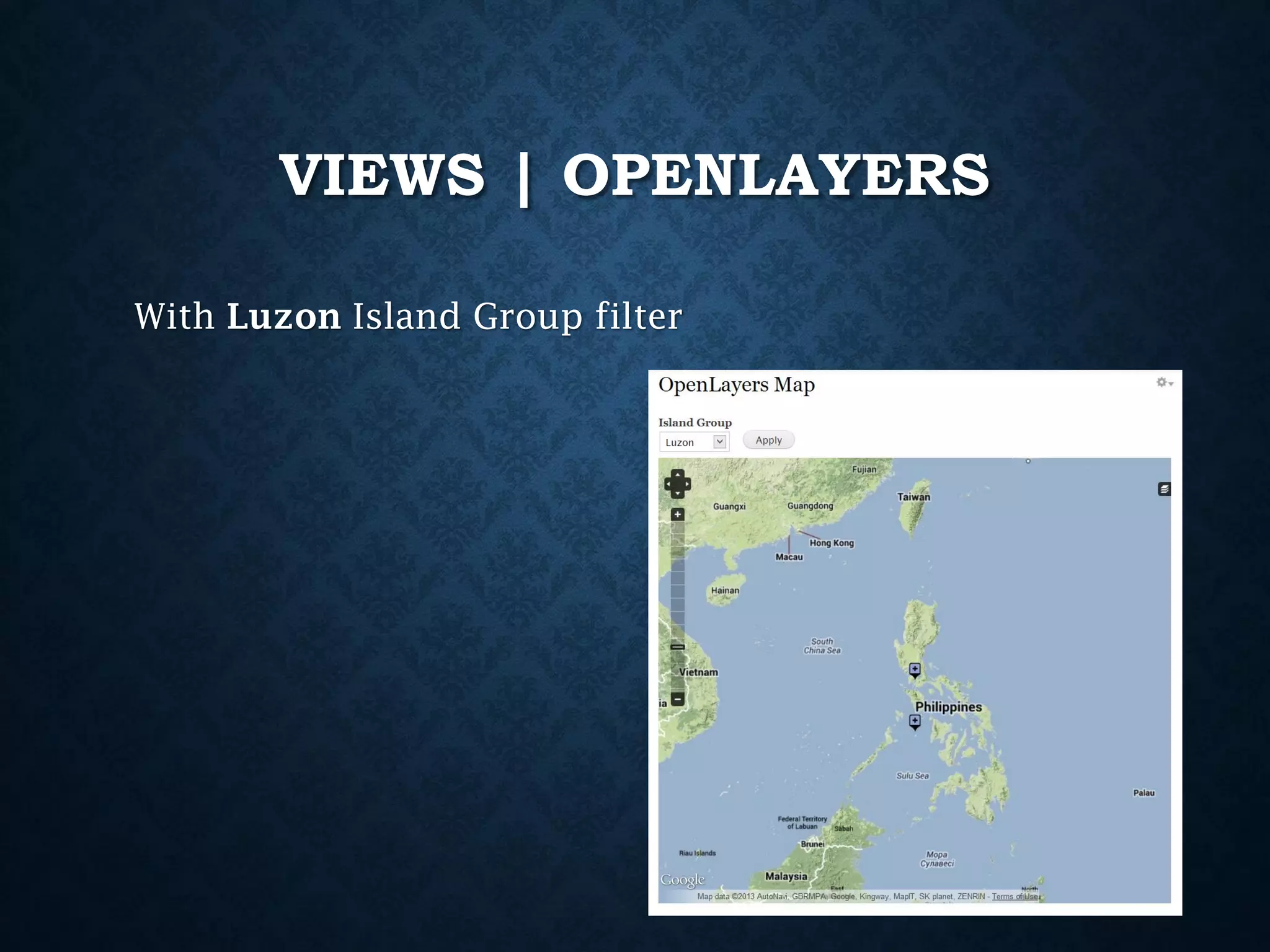VIEWS | OPENLAYERS
With Luzon Island Group filter

 