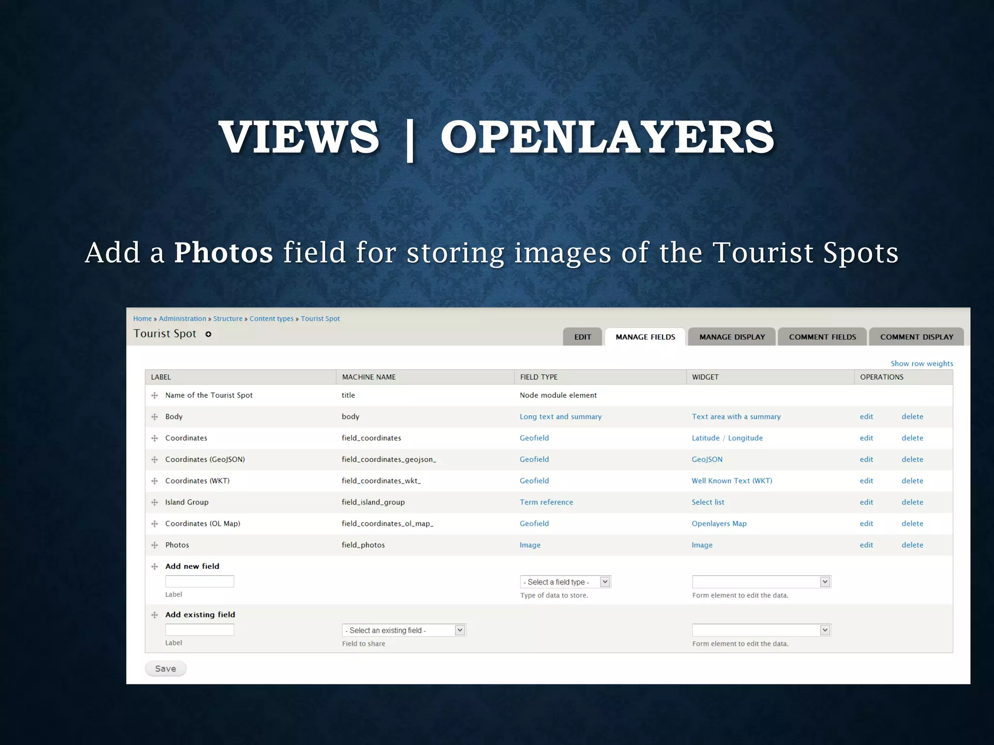 VIEWS | OPENLAYERS
Add a Photos field for storing images of the Tourist Spots

 