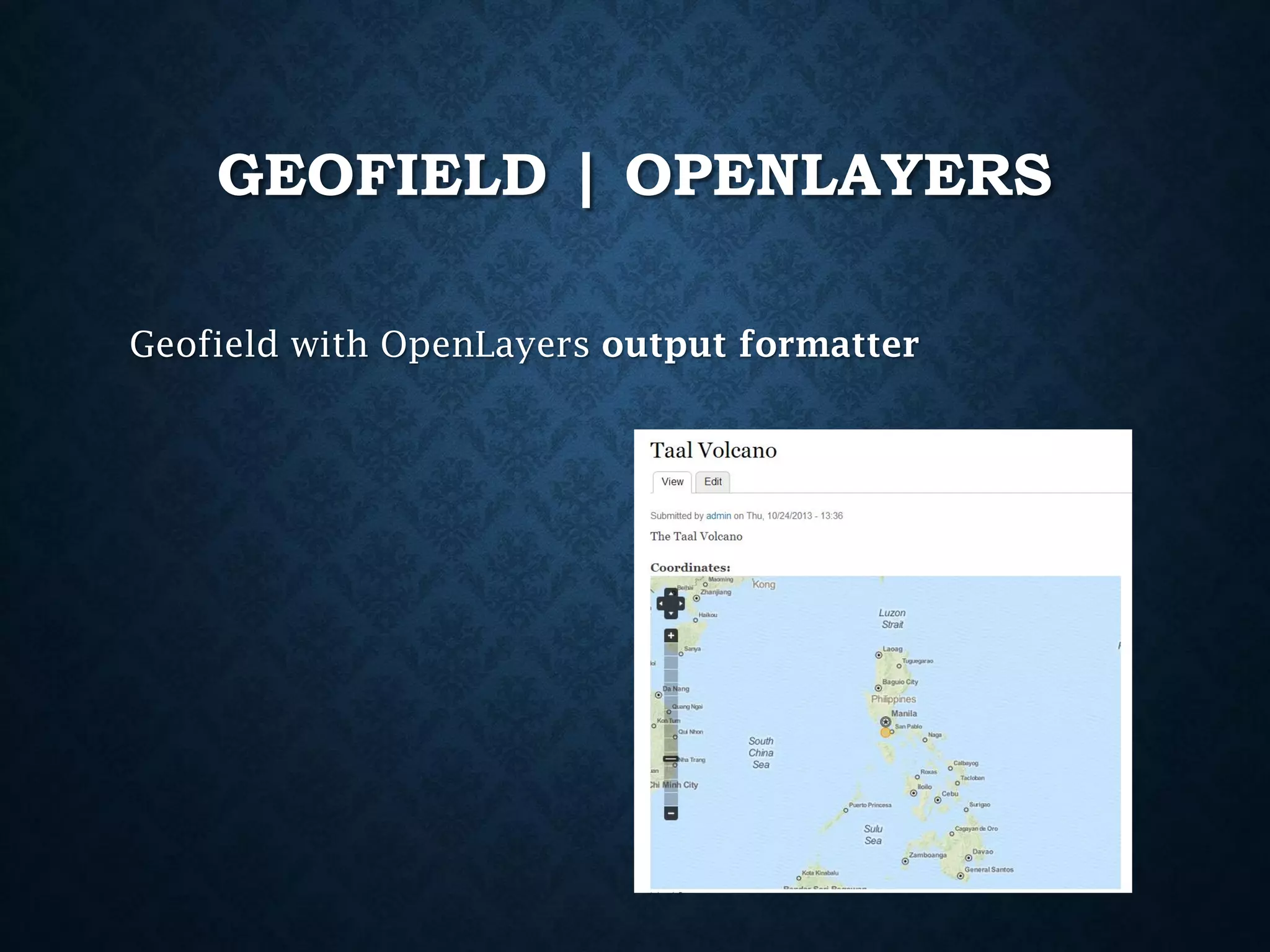 GEOFIELD | OPENLAYERS
Geofield with OpenLayers output formatter

 