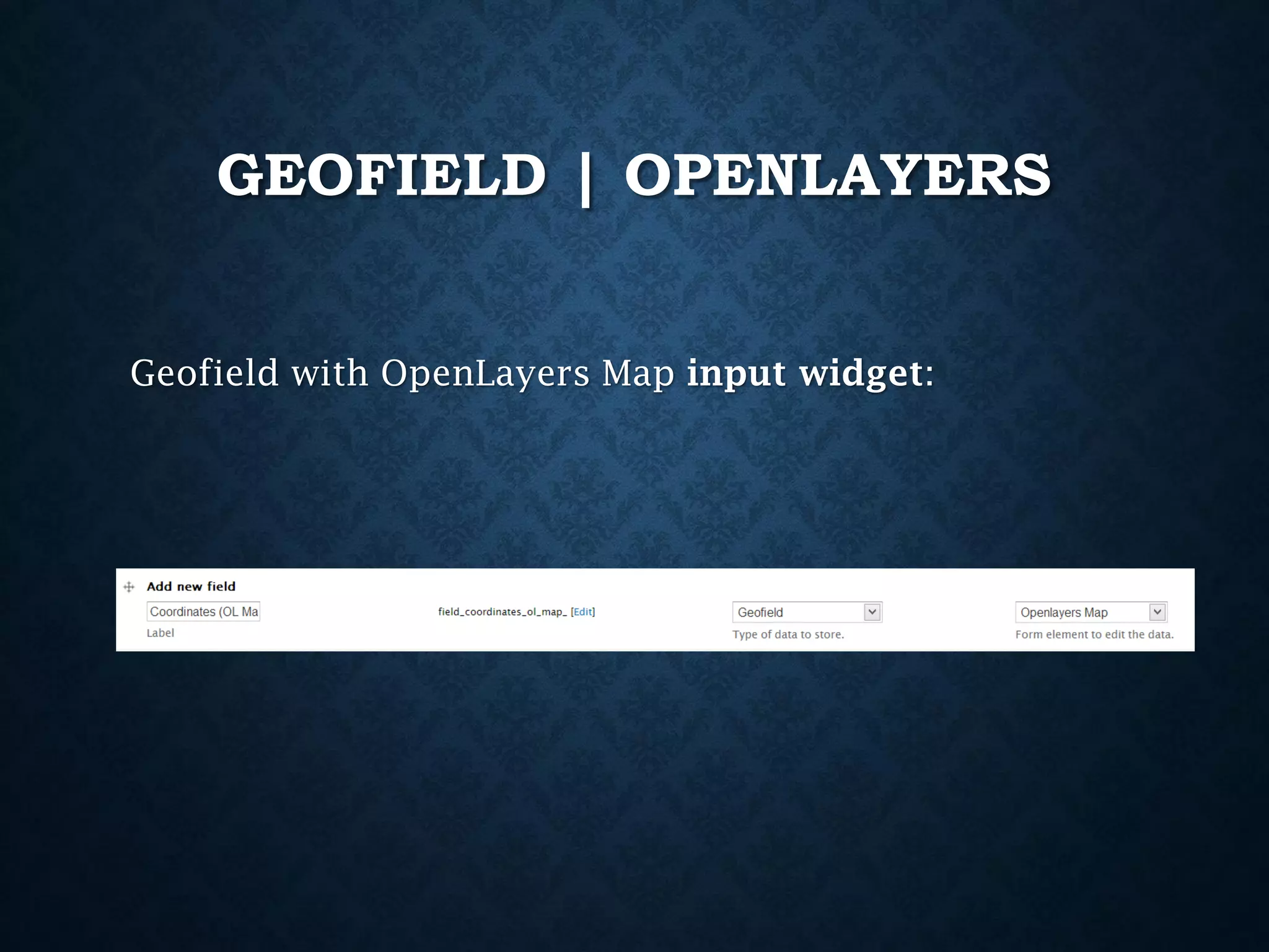 GEOFIELD | OPENLAYERS
Geofield with OpenLayers Map input widget:

 