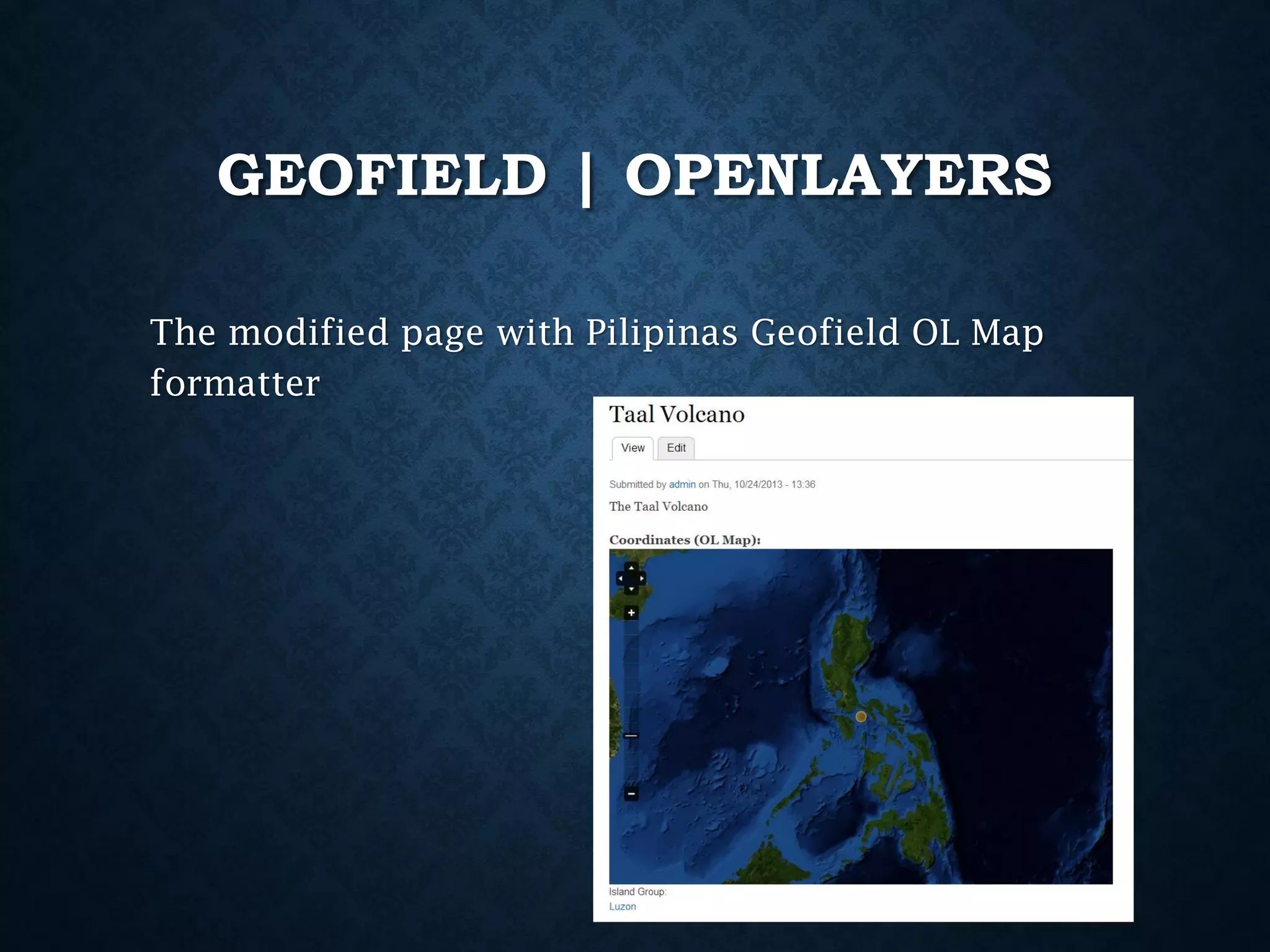 GEOFIELD | OPENLAYERS
The modified page with Pilipinas Geofield OL Map
formatter

 