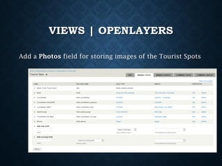 VIEWS | OPENLAYERS
Add a Photos field for storing images of the Tourist Spots

 