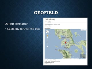 GEOFIELD
Output Formatter
• Customized Geofield Map

 