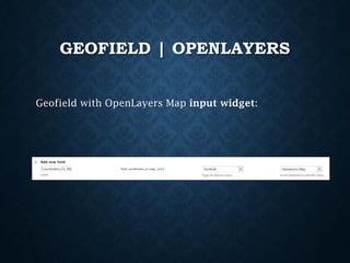 GEOFIELD | OPENLAYERS
Geofield with OpenLayers Map input widget:

 