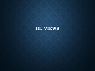 III. VIEWS

 