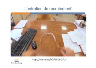 L’entretien de recrutement! 
hPp://youtu.be/hOPWsh-­‐DFUs 
 