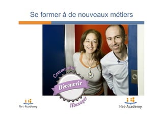 Se former à de nouveaux métiers 
65 
 