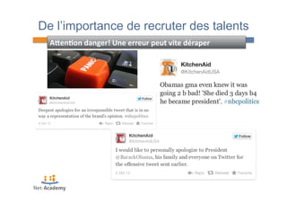 De l’importance de recruter des talents 
AXenMon 
danger! 
Une 
erreur 
peut 
vite 
déraper 
 