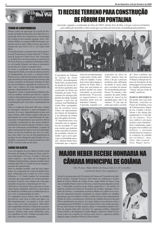 4                                                                                                                                  28 de Setembro a 04 de Outubro de 2009




                                                              TJ RECEBE TERRENO PARA CONSTRUÇÃO
                                                                     DE FÓRUM EM PONTALINA
                                                             A previsão, segundo o coordenador de obras do TJGO, Antônio Nery da Silva, é de que o processo licitatório
    TERMO DE COMPROMISSO                                         para edificação do prédio se inicie assim que a escritura do terreno for encaminhada pela prefeitura.
    Mesmo ainda sob apreciação do Comitê de Pro-
    moção da Saúde do Município de Caldas Novas, o
    anunciado Termo de Compromisso e Ajustamento
    de Conduta foi previamente ajustado, entre o Mi-
    nistério Público e a empresa GBM Promoções, res-
    ponsável pelo evento Caldas Country, que será re-
    alizado dos dias 30/10 a 01/11, no Caldas Park
    Show.
    O reconhecimento e assinatura dos termos propos-
    tos pela Promotora de Justiça titular da 2° Promo-
    toria de Justiça de Caldas Novas, Dra. Alessandra
    A. de Melo Silva, deverá acontecer no próximo dia
    05/10, às 9 horas, no auditório do Ministério Públi-
    co, em reunião firmada com todas as instituições
    envolvidas no Comitê e a imprensa local.
    O evento é considerado de risco pela Secretaria
    Municipal de Saúde, em razão do número previsto
    de freqüentadores do evento e a natureza deste.        O presidente do Tribunal       maior de sua administração   ordenador de obras do         de”, disse o prefeito, que
    Mesmo assim, ainda não há nenhum indício de que        de Justiça de Goiás            é aproximar o Poder Judi-    TJGO, Antônio Nery da         informou ao presidente do
    seja cancelado por força judicial, nem mesmo, pela     (TJGO), desembargador          ciário do cidadão. A sena-   Silva, é de que o processo    Tribunal a intenção da Câ-
    recente resolução da Secretaria Estadual de Saú-       Paulo Teles, recebeu termo     dora Lúcia Vânia elogiou a   licitatório para edificação   mara de Vereadores de lhe
    de, que recomenda a suspensão de eventos no Es-        de doação de terreno de 5      política de Paulo Teles e    do prédio se inicie assim     homenagear com um título
    tado, com o objetivo de evitar aglomerações de         mil metros quadrados para      disse que esta postura só    que a escritura do terreno    de cidadão pontalinense.
    pessoas e disseminação do vírus.                       construção de fórum em         poderá resultar em maior     for encaminhada pela pre-     “Assim, será um irmão da
    Segundo o Comitê, a tomada de providências rela-       Pontalina de Goiás. O do-      celeridade na prestação      feitura. No entanto, o lan-   cidade”, justificou.
    tivas às medidas sanitárias preventivas é impres-      cumento foi entregue pelo      jurisdicional. “É um avan-   çamento da pedra funda-
    cindível, principalmente para que o evento seja re-    prefeito da cidade, Jurandir   ço inquestionável e um       mental do imóvel já foi       MARCO HISTÓRICO
    alizado, e sejam diminuídos os riscos de eventuais     Augusto, e pelo juiz da        momento muito novo no        agendada para o dia 31 de     De acordo com o juiz José
    contaminações pelo vírus entre os participantes do     comarca, José Machado de       Judiciário”, afirmou.        outubro. “É este tipo de      Machado, tramitam no
    evento.                                                Castro Neto, acompanha-        A previsão, segundo o co-    união que muda a socieda-     Fórum de Pontalina cerca
    Entre as exigências feitas pelo MP está a criação      dos da senadora Lúcia                                                                     de 4 mil processos. Segun-
    de mensagens educativas a serem divulgadas no          Vânia e de representantes                                                                 do ele, o prédio é da pre-
    decorrer do evento; disponibilização de pias com       da Câmara de Vereadores                                                                   feitura e não abriga ade-
    água corrente, sabão liquido e papel toalha para os    e da subseção da Ordem                                                                    quadamente os 13 servido-
    participantes do evento; disponibilização de más-      dos Advogados de Goiás.                                                                   res da comarca. “Esse
    caras para os freqüentadores que quiserem utilizar     “É importantíssima essa                                                                   novo edifício é um marco
    a proteção; manutenção de dois postos médicos;         interação com os segmen-                                                                  histórico para Pontalina”,
    distribuição de material educativo (folders e carta-   tos da sociedade. É com                                                                   disse o magistrado, segun-
    zes) com informações assemelhadas a respeito da        esse contato que podemos                                                                  do quem o novo edifício vai
    gripe; manutenção de limpeza no local de principal-    sentir e perceber os anseios                                                              melhorar a prestação
    mente na área dos banheiros que deve ser contí-        da sociedade e buscar en-                                                                 jurisdicional na comarca e
    nua, entre outras. Em caso de descumprimento de        tender o que o povo quer;                                                                 as condições de trabalho
    qualquer um das obrigações especificadas, fica es-     o que a comunidade neces-                                                                 dos servidores”, disse.
    tipulada a cominação de multa pecuniária no valor      sita”, afirmou Paulo Teles,                                                               (Texto: Aline Leonardo /
    de R$ 5 mil para cada um dos itens.                    lembrando que o objetivo                                                                  Fotos: Wagner Soares)

    SAÚDE EM ALERTA
    Com a divulgação de novos dados da Gripe A pela
    Secretaria da Saúde do Estado de Goiás, onde fo-
    ram confirmados 139 casos, 33 óbitos e 220 casos
    ainda suspeitos, e que estão sob investigação da
                                                               MAJOR HEBER RECEBE HONRARIA NA
    Vigilância Epidemiológica, algumas medidas foram
    tomadas pela SES no sentido de buscar impedir o
    aumento da contaminação.
                                                                CÂMARA MUNICIPAL DE GOIÂNIA
    Entre as medidas tomadas, uma das mais impor-                                “Em 78 anos, Major Heber de Souza Lima é o 14° a receber
    tantes, foi à suspensão de eventos de âmbito Esta-                                     a honraria desta Casa Legislativa”
    dual, deliberada pelo Comitê de Crise Contra
    Influenza A. O Comitê também faz recomenda-              Assim foi pronunciado pelo Presidente da Câmara de Vereadores da cida-
    ções para que organizadores de eventos particula-        de de Goiânia, Vereador Francisco Vale Junior ao condecorar o coman-
    res façam o mesmo, com o objetivo de evitar aglo-        dante da Policia Militar de Caldas Novas, major Heber de Souza Lima
    merações de pessoas e disseminação do vírus.             com a medalha Pedro Ludovico Teixeira, a maior honraria daquela casa de
    Além disso, a Secretaria alerta, para que os muni-       leis. A solenidade aconteceu nesta ultima quinta-feira 1° de outubro no
    cípios façam campanhas educativas e preventivas          salão de reuniões da Câmara de Vereadores de Goiânia. Segundo o Presi-
    no sentido de contribuir para a estabilização de ca-     dente da Câmara, o comandante da Policia Militar de Caldas Novas rece-
    sos e com a conscientização de todos.                    beu tão importante honraria atendendo ao clamor público de cidadãos
    As campanhas devem atentar sobre as medidas              goianienses que aos milhares visitam a cidade turística mais importante do
    preventivas, como lavar as mãos com água e sa-           Estado de Goiás e reconhecem a eficiência do trabalho desenvolvido pela
    bão frequentemente e ao espirrar e tossir, cobrir        PM no atendimento aos turistas. Já o major Heber em seu discurso citou o
    nariz e boca com lenço descartável. Além disso,          comandante geral da PMGO, coronel Antonio Elias como sendo um espe-
    não compartilhar alimentos e objetos de uso pesso-       lho nas ações desenvolvidas naquela cidade. O comandante também lem-
    al e evitar locais fechados com aglomerações de          brou da atenção dada pelo secretario de segurança publica, Deputado
    pessoas. Também estão sendo distribuídos carta-          Ernesto Roller e do Deputado Evandro Magal a cidade de Caldas Novas,
    zes e panfletos em todo o Estado, buscando infor-        sendo assim um conjunto de esforços para elevar a segurança publica
    mar cada vez melhor a população.                         daquela cidade. (Repórter Policial, Alisson Maia)
 