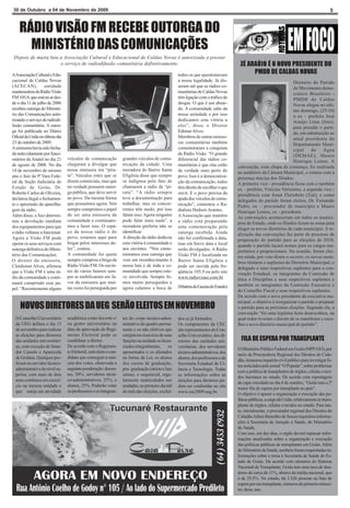 30 de Outubro a 04 de Novembro de 2009                                                                                                                                                        5


    RÁDIO VISÃO FM RECEBE OUTORGA DO
      MINISTÉRIO DAS COMUNICAÇÕES
 Depois de muita luta a Associação Cultural e Educacional de Caldas Novas é autorizada a prestar
                      o serviço de radiodifusão comunitária definitivamente.                                                          ZÉ ARAÚJO É O NOVO PRESIDENTE DO
AAssociação Cultural e Edu-                                                                          todos os que questionavam
                                                                                                                                           PMDB DE CALDAS NOVAS
cacional de Caldas Novas                                                                             a nossa legalidade. Já dis-                                    Diretório do Partido
(ACECAN),           entidade                                                                         seram até que as rádios co-                                    do Movimento demo-
mantenedora da Rádio Visão                                                                           munitárias de Caldas Novas                                     crático Brasileiro -
FM 105,9, que está no ar des-                                                                        têm ligação com o tráfico de                                   PMDB de Caldas
de o dia 11 de julho de 2006                                                                         drogas. O que é um absur-                                      Novas elegeu no ulti-
recebeu outorga do Ministé-                                                                          do. A comunidade sabe da                                       mo domingo, (25/10)
rio das Comunicações auto-                                                                           nossa seriedade e por isso                                     o ex – prefeito José
rizando o serviço de radiodi-                                                                        dedicamos esta vitória a                                       Araújo Lima (foto),
fusão comunitária. A outor-                                                                          eles”, disse o Diretor                                         para presidir o parti-
ga foi publicada no Diário                                                                           Edimar Alves.                                                  do, em substituição ao
Oficial da União no último dia                                                                       Membros de outras emisso-                                      atual presidente do
23 de outubro de 2009.                                                                               ras comunitárias também                                        Departamento Muni-
A emissora havia sido fecha-                                                                         comemoraram a conquista                                        cipal     de     Água
da indevidamente por funci-                                                                          da Rádio Visão. “O grande                                      (DEMAE), Mauro
onários da Anatel no dia 21      veículos de comunicação            grandes veículos de comu-        diferencial das rádios co-                                     Henrique Lemos. A
de agosto de 2008. No dia        chegaram a divulgar que            nicação da cidade. Uma           munitárias é que elas estão     convenção, com chapa de consenço, foi realizada
14 de novembro do mesmo          nossa emissora era “pira-          moradora do Bairro Santa         de verdade mais perto do        no auditório da Câmara Municipal, e contou com a
ano o Juiz da 9ª Vara Fede-      ta”. Veículos estes que se         Efigênia disse que sempre        povo. Isso é a democratiza-     presença maciça dos filiados.
ral da Seção Judiciária do       dizem comerciais, mas que          se indignou pelo fato de         ção da comunicação, todos       A primeira vice - presidência ficou com o também
Estado de Goiás, Dr.             na verdade possuem outor-          chamarem a rádio de “pi-         têm direito de escolher o que   ex – prefeito, Vinícius Veríssimo, a segunda vice -
Roberto Carlos de Oliveira,      ga pública, que deve servir        rata”. “A rádio sempre           ouvir. E o povo precisa da      presidência com Josué Florisbelo (Zué), e como
declarou ilegal o fechamen-      ao povo. Da mesma forma            teve a documentação para         ajuda dos veículos de comu-     delegados do partido foram eleitos, Dr. Fernando
to e apreensão da aparelha-      que possuímos agora. Nós           trabalhar, mas os concor-        nicação”, comentou o Ra-        Pedro, ex – procurador do município e Mauro
gem da rádio.                    sempre cumprimos o papel           rentes têm medo, por isso        dialista Hedson Arantes.        Henrique Lemos, ex - presidente.
Além disso, o Juiz determi-      de ser uma emissora da             falam isso. Agora ninguém        A Associação que mantém         As convenções aconteceram em todos os municí-
nou a devolução imediata         comunidade e continuare-           pode falar mais nada”, a         a rádio está preparando         pios do Estado, onde os filiados foram ás urnas para
dos equipamentos para que        mos a fazer isso. O espa-          moradora preferiu não se         uma comemoração pela            eleger os novos diretórios de cada município. A re-
a rádio voltasse a funcionar.    ço da nossa rádio é do             identificar.                     outorga recebida. Ainda         alização das convenções faz parte do processo de
Agora a Visão FM pode            povo, estamos aqui para            A direção da rádio dedicou       não foi confirmada a data,      preparação do partido para as eleições de 2010,
operar os seus serviços com      brigar pelos interesses de-        esta vitória à comunidade e      mas em breve data e local       quando o partido laçará nomes para os cargos ma-
outorga definitiva do Minis-     les”, contou.                      aos ouvintes. “Nós come-         serão divulgados. A Rádio       joritários e proporcionais. Na ocasião, foram elei-
tério das Comunicações.          A comunidade foi quem              moramos essa outorga que         Visão FM é localizada no        tos ainda, por voto direto e secreto, os novos mem-
O diretor da emissora,           sempre comprou a briga da          veio em reconhecimento à         Bairro Santa Efigênia e         bros titulares e suplentes do Diretório Municipal, o
Cleidionar Alves, afirmou        Rádio Visão FM. Os ouvin-          nossa luta e de toda a co-       pode ser ouvida pela fre-       delegado e seus respectivos suplentes para a con-
que a Visão FM é uma rá-         tes de vários bairros sem-         munidade que sempre este-        qüência 105,9 ou pelo site      venção Estadual, os integrantes da Comissão de
dio da comunidade e conti-       pre se mobilizaram em fa-          ve envolvida. Sempre fo-         www.radiovisao.com.br.          ética e Disciplina e seus respectivos suplentes e
nuará cumprindo esse pa-         vor da emissora que mui-           mos muito perseguidos e
                                                                                                     (Matéria do Gazeta do Estado)   também os integrantes da Comissão Executiva e
pel. “Recentemente alguns        tas vezes foi perseguida por       agora calamos a boca de
                                                                                                                                     do Conselho Fiscal e seus respectivos suplentes.
                                                                                                                                     De acordo com o novo presidente da executiva mu-
                                                                                                                                     nicipal, o objetivo é reorganizar o partido e preparar
    NOVOS DIRETORES DA UEG SERÃO ELEITOS EM NOVEMBRO                                                                                 o partido para as próximas eleições. Segundo ele, a
                                                                                                                                     convenção “foi uma legitima festa democrática, na
  O Conselho Universitário       acadêmica como docente e/          tes do corpo técnico-admi-       dos os já formados.             qual todos tiveram o direito de se manifestar e esco-
  da UEG definiu o dia 13        ou gestor universitário na         nistrativo do quadro perma-      Os componentes da CEC           lher o novo diretório municipal do partido”.
  de novembro para realizar      data da aprovação do Regi-         nente e os não efetivos que      são representantes do Con-
  as eleições para diretores     mento Eleitoral pode se            estejam no exercício de suas     selho Universitário, dos di-
  das unidades universitári-     candidatar a diretor.              funções na unidade ou licen-     retores das unidades uni-         FILA DE ESPERA POR TRANSPLANTE
  as, com exceção de Sena-       De acordo com o Regimen-           ciados integralmente,      os    versitárias, dos servidores     O Ministério Público Federal em Goiás (MPF/GO), por
  dor Canedo e Aparecida         to Eleitoral, será eleito o can-   aposentados e os afastados       técnico-administrativos, dos    meio da Procuradoria Regional dos Direitos do Cida-
  de Goiânia. Qualquer pro-      didato que conseguir a mai-        na forma da Lei; os alunos       alunos, dos professores e da    dão, instaurou inquérito civil público para investigar fa-
  fessor ou servidor técnico-    oria dos votos, observada a        dos cursos de graduação,         Secretaria Estadual de Ci-      tos noticiados pelo jornal “O Popular”, sobre problemas
  administrativo de nível su-    seguinte ponderação: docen-        pós–graduação (stricto e lato    ência e Tecnologia. Todas       com a política de transplantes de órgãos, células e teci-
  perior, com mais de dois       tes, 50%; servidores técni-        sensu), e sequencial, regu-      as informações sobre as         dos humanos no estado. De acordo com reportagem
  anos contínuos em exercí-      co-administrativos, 25%; e         larmente matriculados nas        eleições para diretores po-     de capa veiculada no dia 4 de outubro, “Goiás tem a 2ª
  cio na mesma unidade e         alunos, 25%. Poderão votar         unidades, no primeiro dia útil   dem ser conferidas no site      maior fila de espera por transplante no país”.
  que esteja em atividade        os professores e os integran-      do mês das eleições, excluí-     www.cec2009.ueg.br.             O objetivo é apurar a organização e execução das po-
                                                                                                                                     líticas públicas, a cargo da União, relativamente ao trans-
                                                                                                                                     plante de órgãos, células e tecidos no estado. Para tan-
                                                                                                                                     to, inicialmente, o procurador regional dos Direitos do
                                                                                                                                     Cidadão Ailton Benedito de Souza requisitou informa-
                                                                                                                                     ções à Secretaria de Atenção à Saúde, do Ministério
                                                                                                                                     da Saúde.
                                                                                                                                     Com isso, em dez dias, o orgão deverá repassar infor-
                                                                                                                                     mações atualizadas sobre a organização e execução
                                                                                                                                     das políticas públicas de transplantes em Goiás. Além
                                                                                                                                     do Ministério da Saúde, também foram requisitadas in-
                                                                                                                                     formações sobre o tema à Secretaria de Saúde do Es-
                                                                                                                                     tado de Goiás. De acordo com números do Sistema
                                                                                                                                     Nacional de Transplante, Goiás tem uma taxa de doa-
                                                                                                                                     dores de cerca de 11%, abaixo da média nacional, que
                                                                                                                                     é de 25,5%. No estado, há 3.326 pessoas na lista de
                                                                                                                                     espera por um transplante, números do primeiro trimes-
                                                                                                                                     tre deste ano.
 