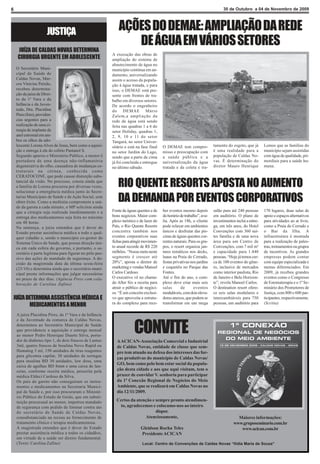 6                                                                                                                               30 de Outubro a 04 de Novembro de 2009




                      JUSTIÇA                                 AÇÕES DO DEMAE: AMPLIAÇÃO DA REDE
                                                                 DE ÁGUA EM VÁRIOS SETORES
    JUÍZA DE CALDAS NOVAS DETERMINA
                                                          A execução das obras de
    CIRURGIA URGENTE EM ADOLESCENTE                       ampliação do sistema de
                                                          abastecimento de água no
    O Secretário Muni-                                    município continua em an-
    cipal de Saúde de                                     damento, universalizando
    Caldas Novas, Mar-                                    assim o acesso da popula-
    cos Vinicius Paixão,                                  ção à água tratada, e para
    recebeu determina-                                    isso, o DEMAE está pre-
    ção da juíza de Direi-                                sente com frentes de tra-
    to da 1ª Vara e da                                    balho em diversos setores.
    Infância e da Juven-                                  De acordo o engenheiro
    tude, Dra. Placidina                                  do DEMAE Mário
    Pires (foto), providen-                               Zalem,a ampliação da
    cias urgentes para a                                  rede de água está sendo
    realização de uma ci-                                 feita nas quadras 1 a 6 do
    rurgia de implante de                                 setor Holiday, quadras 1,
    anel estromal em am-                                  2, 9, 10 e 11 do setor
    bos os olhos da ado-                                  Tangará, no setor Univer-
    lescente Lorena Alves de Jesus, bem como a aquisi-    sitário e está na fase final    O DEMAE tem compro-             tamento do esgoto, que já       Lemos que as famílias do
    ção e entrega à ela do colírio Pantanol S.            no setor Jardim do Lago,        misso e preocupação com         é uma realidade para a          município sejam assistidas
    Segundo apurou o Ministério Público, a menor é        sendo que a parte de cima       a saúde pública e a             população de Caldas No-         com água de qualidade, pri-
    portadora de uma doença não-inflamatória              já foi concluída e entregue     universalização da água         vas. É determinação do          mordiais para a saúde hu-
    degenerativa do olho, causadora de mudanças es-       no último sábado.               tratada e da coleta e tra-      diretor Mauro Henrique          mana.
    truturais na córnea, conhecida como
    CERATOCONE, que pode causar distorção subs-
    tancial da visão. No processo, consta ainda que
    a família de Lorena procurou por diversas vezes,         RIO QUENTE RESORTS APOSTA NO AUMENTO
    solucionar a emergência médica junto às Secre-
    tarias Municipais de Saúde e de Ação Social, sem
    obter êxito. Como a moléstia compromete a saú-           DA DEMANDA POR EVENTOS CORPORATIVOS
    de da garota a cada minuto, o MP solicitou ainda
    que a cirurgia seja realizada imediatamente e a       Fonte de águas quentes e de     ber eventos mesmo depois        salão para até 240 pessoas      170 lugares, duas salas de
    entrega dos medicamentos seja feita no máximo         bons negócios. Maior com-       do horário de trabalho”, ava-   em auditório. O plano de        apoio e espaços alternativos
    em 48 horas.                                          plexo turístico e de lazer do   lia. Após as 18h, o cliente     investimentos inclui a entre-   para atividades ao ar livre,
    Na sentença, a juíza entendeu que é dever do          País, o Rio Quente Resorts      pode relaxar em ambientes       ga, em três anos, do Hotel      como a Praia do Cerrado e
    Estado prestar assistência médica a todo e qual-      concentra também nos            únicos e desfrutar das pis-     Convenções com 360 suí-         o Bar da Ilha. A
    quer cidadão e, sendo o município co-gestor do        eventos corporativos suas       cinas de águas quentes cor-     tes família e de uma nova       infraestrutura é montada
    Sistema Único de Saúde, que possui direção úni-       fichas para atingir movimen-    rentes naturais. Para os gru-   área para um Centro de          para a realização de pales-
    ca em cada esfera do governo, e portanto, o se-       to anual recorde de R$ 220      pos, o resort organiza jan-     Convenções, com 7 mil m²        tras, treinamentos ou grupos
    cretário é parte legítima para figurar no pólo pas-   milhões. “Nossa meta neste      tares temáticos nos decks,      e capacidade para 1.440         de incentivos. As grandes
    sivo das ações de mandado de segurança. A de-         segmento é crescer até          luaus na Praia do Cerrado,      pessoas. “Hoje já temos cer-    empresas podem contar
    cisão da magistrada data da última sexta-feira        20%”, aposta o diretor de       festas privativas nos jardins   ca de 100 eventos do gêne-      com equipe especializada e
    (23/10) e determina ainda que o secretário muni-      marketing e vendas Manoel       e coquetéis no Parque das       ro, inclusive de mercados       menus diferenciados. Em
    cipal preste informações que julgar necessárias       Carlos Cardoso.                 Fontes.                         como interior paulista, Rio     2009, já recebeu grandes
    no prazo de dez dias. (Agência Press com cola-        O executivo vê no chama-        Até o fim do ano, o com-        de Janeiro e Belo Horizon-      eventos como o Congresso
    boração de Carolina Zafino)                           do After Six a receita para     plexo deve criar mais seis      te”, revela Manoel Carlos.      de Estomaterapia e o 1º Se-
                                                          atrair o público de negóci-     salas       de      eventos     O destination resort ofere-     minário dos Promotores de
                                                          os. “É um conceito exclusi-     moduláveis, com dois eleva-     ce seis salas modulares e       Justiça, com 800 e 600 par-
JUÍZA DETERMINA ASSISTÊNCIA MÉDICA E                      vo que aproveita a estrutu-     dores anexos, que podem se      intercambiáveis para 750        ticipantes, respectivamente.
                                                          ra do complexo para rece-       transformar em um mega          pessoas, um auditório para      (Scritta)
       MEDICAMENTOS A MENOR
    A juíza Placidina Pires, da 1ª Vara e da Infância
    e da Juventude da comarca de Caldas Novas,
    determinou ao Secretário Municipal de Saúde
    que providencie a aquisição e entrega mensal
    ao menor Pedro Henrique Duarte Silva, porta-
    dor de diabetes tipo 1, de dois frascos de Lantus
                                                                        CONVITE
                                                             A ACICAN-Associação Comercial e Industrial
    3ml, quatro frascos de Insulina Novo Rapid ou            de Caldas Novas, entidade de classe que sem-
    Humalog 3 ml, 150 unidades de tiras reagentes            pre tem atuado na defesa dos interesses das for-
    para glicemia capilar, 30 unidades de seringas
                                                             ças produtivas do município de Caldas Novas/
    para insulina BD 30 unidades, low dose, uma
                                                             GO, bem como pelo bem estar social da popula-
    caixa de agulhas BD 8mm e uma caixa de lan-
    cetas, conforme receita médica, prescrita pela           ção desta cidade e aos que aqui visitam, tem o
    médica Eldeci Cardoso da Silva.                          prazer de convidar V. senhoria para participar
    Os pais do garoto não conseguiram os instru-             da 1ª Conexão Regional de Negócios do Meio
    mentos e medicamentos na Secretaria Munici-              Ambiente, que se realizará em Caldas Novas no
    pal de Saúde e, por isso procuraram o Ministé-           dia 12/11/2009.
    rio Público do Estado de Goiás, que em substi-
    tuição processual ao menor, impetrou mandado            Certos da atenção e sempre pronto atendimen-
    de segurança com pedido de liminar contra ato            to, agradecemos e colocamo-nos ao inteiro
    do secretário de Saúde de Caldas Novas,                                     dispor.
    consubstanciado na recusa ao fornecimento de                          Atenciosamente,                                               Maiores informações:
    tratamento clínico e terapia medicamentosa.                                                                                       www.gruposeminario.com.br
    A magistrada entendeu que é dever do Estado                             Gleidson Rocha Teles                                         www.acican.com.br
    prestar assistência médica a todos os cidadãos,                         Presidente ACICAN
    em virtude de a saúde ser direito fundamental.
    (Texto: Carolina Zafino)                                                 Local: Centro de Convenções de Caldas Novas “Ilidia Maria de Souza”
 