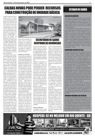 30 de Outubro a 04 de Novembro de 2009                                                                                                                                         7



  CALDAS NOVAS PODE PERDER RECURSOS                                                                                                   ESTADO DE GOIÁS
  PARA CONSTRUÇÃO DE UNIDADE BÁSICA
Segundo denúncias feitas à                                                                                                    BALCÃO DE DIREITOS
                                                                                                        Foto Ilustrativa
Agência Press, Caldas                                                                                                         O programa Balcão de Direitos, da Secretaria
Novas poderia ser contem-                                                                                                     de Cidadania e Trabalho, esteve atendendo o mu-
plada pelo Ministério da                                                                                                      nicípio de Caldas Novas entre os dias 27 e 28/
Saúde, com verba entre R$                                                                                                     10, no Colégio Supletivo “Filóstro Machado”, si-
300 a 400 mil reais para                                                                                                      tuado no Setor Itaicí. Já no dia 29/10, a cidade
construção de mais uma                                                                                                        de Rio Quente sediou o evento na Escola Muni-
Unidade Básica de Saúde                                                                                                       cipal Rio Quente.
(UBS), bastando pra isso                                                                                                      A comunidade local destas cidades tiveram aces-
que a documentação como,                                                                                                      so a serviços como a emissão de carteira de tra-
prestação de contas, rela-                                                                                                    balho, CPF, RG e 2ª via de certidões de nasci-
tórios e principalmente o                                                                                                     mento e de casamento. Houve ainda orientação
Plano de Saúde 2009 e o                                                                                                       jurídica, confecção de fotografias e fotocópias
Plano de Saúde do                                                                                                             para os documentos. Para as crianças teve re-
Quadriênio 2010/2013, es-                                                                                                     creação e exibição de filmes. O Balcão de Di-
tivessem aprovados pelo
Conselho Municipal de Saú-
                                dentro do novo plano con-
                                tarão com um conjunto             SECRETÁRIO DE SAÚDE                                         reitos ofereceu também orientações jurídicas do
                                                                                                                              INSS, e atualização cadastral dos programas
                                completo de ambientes
de (CMS). Segundo infor-
mações, parece que toda         adequados ao trabalho das        RESPONDE ÀS DENÚNCIAS                                        bolsa família e passaporte do idoso, além de cor-
                                                                                                                              te de cabelo, e atividades recreativas e de lazer
essa documentação e pro-        equipes de saúde da famí-                                                                     com profissionais da AGEL – Agência Goiana
                                lia, como sala de espera,       Secretário Municipal de        prazo existente para apro-     de Esporte e Lazer.
jetos, ainda não foram en-
                                consultórios médicos e          Saúde, Marcos Vinicius         vação e apreciação das
tregues ao MS, o que pode
                                                                Paixão respondeu à denún-      exigências propostas na
dificultar muito a vinda des-   odontológicos e sala de va-                                                                   VACINAÇÃO CONTRA AFTOSA
                                cina, entre outros.             cia apresentada pelo por-      portaria do Ministério da
ses importantes recursos                                                                                                      O governo de Goiás, por meio da Agência Goiana
                                                                tal Agência Press, sobre a     Saúde, nº 2.226, de 18 de
para o município.                                                                                                             de Defesa Agropecuária - Agrodefesa, lança às
                                COMO FUNCIONA                   possível perda de recursos     Setembro de 2009, que ins-
A exigência consta na por-                                                                                                    14 horas de hoje, a segunda etapa da Campanha
                                Para credenciar equipes de      junto ao Ministério da Saú-    titui, no âmbito da Política
taria do Ministério da Saú-                                                                                                   de Vacinação Contra a Aftosa. Com isso, os
                                saúde da família, os muni-      de ao município, no valor de   Nacional de Atenção Bá-
de, nº 2.226, de 18 de Se-                                                                                                    pecuaristas têm de 1º a 30 de novembro para va-
                                cípios precisam apresentar      aproximadamente R$ 400         sica, o Plano Nacional de
tembro de 2009, que insti-                                                                                                    cinar o rebanho bovino e bubalino (búfalos) con-
                                ao Conselho Municipal de        mil.                           Implantação de Unidades
tui, no âmbito da Política                                                                                                    tra a doença. Motivo para a preocupação está no
                                Saúde uma proposta, com         Segundo o Secretário, re-      Básicas de Saúde para
Nacional de Atenção Bá-                                                                                                       fato de o Estado possuir atualmente 20,2 milhões
                                definição do território a ser   almente os projetos e do-      Equipes de Saúde da Fa-
sica, o Plano Nacional de                                                                                                     de cabeças de gado e 22,4 mil búfalos. Goiás é
                                coberto, estimativa de po-      cumentações, ainda não         mília.
Implantação de Unidades                                                                                                       livre da aftosa, com vacinação, desde 1995.
                                pulação residente e núme-       foram entregues ao Conse-      Na portaria, para o
Básicas de Saúde para                                                                                                         Participam do ato o presidente da Agrodefesa,
                                ro de equipes que vão atu-      lho Municipal, mas já esta-    credenciamento de novas
Equipes de Saúde da Fa-                                                                                                       Maurício Faria, e o secretário Leonardo Veloso,
                                ar, entre outras informa-       riam prontos e deverão ser     equipes de saúde da famí-
mília. É observado ainda,                                                                                                     da Agricultura, Pecuária e Abastecimento do Es-
                                ções. Depois de aprovada        apreciados na próxima          lia, e consequentemente
que a Unidade Básica de                                                                                                       tado de Goiás - Seagro. A venda da vacina contra
                                pelo conselho, a proposta é     quinta feira (29/10), quan-    obterem os recursos do
Saúde que poderia ser ins-                                                                                                    a doença tem início na sexta-feira, 30. Para tanto,
                                encaminhada à Secretaria        do acontece mais uma reu-      programa federal, os mu-
talada em Caldas Novas, se                                                                                                    a Superintendência Federal de Agricultura em
                                Estadual de Saúde (SES),        nião do Conselho Munici-       nicípios precisam apresen-
encaixa no Porte II, Muni-                                                                                                    Goiás pediu autorização ao Ministério da Agricul-
                                que terá um prazo de 30 dias    pal de Saúde. “Estamos         tar ao Conselho Municipal
cípios com população de                                                                                                       tura, Pecuária e Abastecimento (Mapa), tendo em
                                para análise e envio à Co-      dentro do prazo para entre-    de Saúde uma proposta,
50.001 (cinquenta mil e                                                                                                       vista antecipar o período de venda, devido ao feri-
                                missão      Intergestores       ga desses documentos,          com definição do território
um) a 100.000 (cem mil)                                                                                                       ado de Finados, na segunda-feira, 2.
                                Bipartite (CIB). Após a         pois a Secretaria tem até o    a ser coberto, estimativa
habitantes, com recursos                                                                                                      Durante todo o mês, os 126.287 produtores
                                aprovação na CIB, cabe à        final de novembro para pro-    de população residente
no valor de R$ 400.000,00                                                                                                     goianos de bovinos e bubalinos têm de vacinar o
                                SES informar ao Ministério      tocolar o projeto em           e número de equipes que
(quatrocentos mil reais), a                                                                                                   rebanho, que soma 20.256.918 cabeças. A exem-
                                da Saúde o número de equi-      Brasília”, avaliou.            vão atuar, entre outras
serem construídas/financi-                                                                                                    plo das outras etapas da vacinação, a Agrodefesa
                                pes e de agentes comunitá-      Procurada pela equipe de       informações.
adas pelo Plano Nacional                                                                                                      faz o acompanhamento oficial da campanha con-
                                rios da saúde que cada mu-      jornalismo do portal, a Pre-   Depois de aprovada pelo
de Implantação de Unida-                                                                                                      tra a aftosa, nas propriedades onde não houve a
                                nicípio pode habilitar.         sidente do Conselho Muni-      Conselho, a proposta é en-
des Básicas de Saúde, des-                                                                                                    imunização do gado em novembro de 2008 ou maio
                                Infelizmente, denuncias         cipal de Saúde, adiantou       caminhada à Secretaria
tinadas e aptas a abrigar,                                                                                                    de 2009.
                                apontam, que o município        que preferia não se mani-      Estadual de Saúde (SES),
no mínimo, 03 (três) Equi-
                                pode ver escorrer pelo ralo,    festar no momento, deixan-     que terá um prazo de 30        UNIDADE PRISIONAL EM CATALÃO
pes de Saúde da Família.
                                essa e outras verbas do         do em aberto o convite         dias para análise e envio à
O plano foi instituído devi-                                                                                                  A Unidade Prisional de Catalão conta agora com
                                Ministério da Saúde, que        para participarmos da reu-     Comissão Intergestores
do à necessidade de aper-                                                                                                     20 novas vagas e um pátio de banho de sol. A
                                cumprem o mesmo proto-          nião do CMS que aconte-        Bipartite (CIB). Após a
feiçoar a estrutura física                                                                                                    Superintendência do Sistema de Execução Pe-
                                colo, devido ao atraso na       ce às 14 horas do dia 29/      aprovação na CIB, cabe à
das unidades básicas de                                                                                                       nal - Susepe inaugurou a obra agora de manhã.
                                entrega de documentos,          10, na Sala de Reuniões da     SES informar ao Ministé-
saúde em todo o país, para                                                                                                    A ampliação custou R$ 165 mil, recursos da ini-
                                correção de projetos e          entidade.                      rio da Saúde o número de
que desempenho das ações                                                                                                      ciativa privada local e apoio do Ministério Públi-
                                prestação de contas. Com                                       equipes e de agentes
das equipes seja melhor.                                                                                                      co e Poder Judiciário. De acordo com o diretor
                                a palavra, a Secretaria         POUCO PRAZO                    comunitários da saúde
Com a iniciativa do Minis-                                                                                                    da unidade, Osvânio Lino Nunes, as vagas vão
                                Municipal de Saúde e Con-       A denúncia talvez tenha        que cada município pode
tério da Saúde, a diferença                                                                                                   aliviar a lotação na unidade.
                                selho Municipal de Saúde.       partido pelo pouquíssimo       habilitar.
é que as UBS implantadas
 