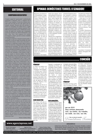 2                                                                                                                                                     05 A 11 DE DEZEMBRO DE 2009




                    EDITORIAL                                        OPINIAO: DEMÓSTENES TORRES: O SENADOR!
                                                               São poucos, do mesmo ní-       tando esses espaços, sem a       círculos de negócios priva-      servatório de avaliação da
            CUMPRINDO NOSSO PAPEL!                             vel de qualidade e compe-      intermediação de interesses      dos, tornando-se sinônimo        conduta política, começou
                                                               tência, os que existem lá.     privados junto à esfera pú-      de interesses escusos e ne-      a funcionar naturalmente
                                                               E nessa “miudeza”, Goiás       blica, nunca fugindo dos         gociações espúrias. Entra-       – coisas que só os fenô-
      Cumprir o papel de “quarto poder” conferido pela
                                                               se destaca com ele, ganha      debates ou da crítica con-       se hoje na política, pensan-     menos explicam - e aque-
      população à imprensa. Este é o objetivo do O
                                                               o respeito de seus pares e     tundente, que nos traz a         do no amanhã de glórias e        les que labutam na tarefa
      FOCO, que completa 10 anos de existência inici-
                                                               se projeta no cenário polí-    lembrança de Bobbio de           de riquezas pessoais, como       do bem e no cumprimen-
      ando uma nova fase em sua vida, agora com cir-
                                                               tico brasileiro. Para isso,    que a democracia é o go-         num passaporte direto para       to de suas obrigações pe-
      culação semanal. Durante todo este período, O
                                                               exigiu-se muito trabalho,      verno do poder público em        todos os mundos, com ab-         rante o povo, serão,
      FOCO se consolidou em Caldas Novas e região
                                                               dedicação às causas, mui-      público, jogo de palavras que    soluta liberdade de trânsito     inexoravelmente, bem
      como um jornal de forte cobertura regional. O tra-
                                                               tas vezes impopulares de       aponta para a idéia de “ma-      sobre tudo e todos, sem          avaliados.
      balho do jornal sempre esteve voltado para os inte-
                                                               momento, mas gratifican-       nifestação, evidência, visi-     prestar contas a ninguém.        O senador Demóstenes
      resses da região por acreditar que a população
                                                               tes no amadurecimento.         bilidade, em contraposição       Ao lado desses desvios, se       Torres é a prova de que
      anseia por assuntos que afetem diretamente o seu
                                                               Daí, vai se formando a ar-     à coisa confinada, escondi-      constata, porém, saudável        fazer política com retidão,
      dia a dia. Isso, sem esquecer do caráter
                                                               gamassa em sua base de         da, secreta”.                    movimentação da socieda-         respeito, objetivos, propi-
      investigativo, criativo, que deve nortear o trabalho
                                                               sustentação, tal qual na       Sabemos nós, insignifican-       de organizada, com incenti-      ciando distinguir o justo do
      em um bom jornal.
                                                               fábula da cigarra e a for-     tes mortais, que não é tare-     vos na formação de entida-       injusto, o lícito do ilícito, o
      Ao delegar à imprensa a função de quarto poder, a
                                                               miga. Com paciência, per-      fa fácil não se imiscuir e não   des e movimentos que bus-        correto do incorreto, o
      população vê nela um órgão fiscalizador das insti-
                                                               severança, afirmação,          se contaminar nos ares epi-      cam separar o joio do trigo,     oportuno do inoportuno,
      tuições democráticas. Assim como o Executivo, o
                                                               idéias objetivas num pro-      dêmicos de seu ambiente de       numa tarefa difícil de fazer,    gato de lebre, o
      Legislativo e o Judiciário, jornais, rádios e emisso-
                                                               cesso de ajuste da articu-     trabalho. O rompimento dos       dadas as pressões e              reconduzirá a um novo
      ras de televisão têm a obrigação de zelar pelo bom
                                                               lação da sociedade orga-       diques éticos, vale lembrar,     contrapressões, onde se          mandato de senador, por-
      andamento da sociedade. Isso pode acontecer de
                                                               nizada, junto à esfera polí-   acentuo-se nas últimas dé-       abrigam as duas cúpulas do       que o Brasil precisa dele.
      várias formas, principalmente através de uma in-
                                                               tico-institucional, numa       cadas. A densidade ideoló-       Congresso Nacional, o Pa-
      tensa fiscalização dos poderes constituídos. Fiéis a
                                                               tentativa de expandir os       gica da competição política      lácio do Planalto e os diver-    Lacordaire Constantino
      esta linha, os jornalistas e colaboradores do jornal
                                                               canais da democracia           tornou-se menos forte e o        sos órgãos de governo.           Ribeiro, Advogado e Pro-
      O FOCO são orientados a ficar atentos à tudo o
                                                               participativa.                 cerco utilitarista em torno do   Mesmo assim, a despeito          fessor
      que diz respeito ao interesse público. Esta linha
                                                               Demóstenes vem conquis-        Estado se expandiu, sob os       dessas dificuldades, um ob-
      editorial muitas vezes é alvo de polêmica e de ata-
      ques. Muitos não compreendem que um jornal sé-
      rio deve ter o compromisso com o leitor e que,
      para cumpri-lo, às vezes é necessário desafiar vá-       ................................................................................................. CONEXÃO
      rios interesses. Mas nosso compromisso com a
      comunidade é inabalável. Nossas matérias restrin-
                                                                                              Segundo o coordenador da         divulgado ontem pelo Minis-      investiga o endividamento
      gem a fazer um jornalismo sério voltado para a          PÂNICO?                                                          tério da Justiça. Em 2008, a     da companhia. “Estamos
      prosperidade, honestidade, sem ataques pessoais                                         campanha em Goiás, juiz
                                                              O clima é de pânico em                                           Oi estava em 7º lugar e a Bra-   acompanhando à distância
      ou ofensas indignas. Apesar dos ataques e das                                           corregedor Wilson Safatle
                                                              Brasília. O pivô do                                              sil Telecom em 6º. Já o Itaú e   os trabalhos da comissão na
      ameaças, os profissionais que atuam neste veículo                                       Faiad, diversos setores da
                                                              Arrudagate, Durval Barbo-                                        o Unibanco nem apareciam         Assembleia, que está bem-
      de comunicação jamais cogitaram abrir mão deste                                         comunidade vão integrar o
                                                              sa, declarou que TODAS                                           no topo da lista. Ainda estão    feito e muito bem ordenado
      ideal de informar. E tem sido assim, crescendo cada                                     esforço pela erradicação do
                                                              as secretarias do governo                                        entre as empresas com mai-       pelo presidente Helio de
      dia mais para se tornar um veículo cada vez mais                                        sub-registro. Fazem parte
                                                              do Distrito Federal estão                                        or número de queixas a           Sousa. Silva afirma que a
      solidificado e aceito entre a comunidade da região.                                     das ações a serem
                                                              envolvidas no esquema de                                         Nokia, Sony Ericsson, TIM,       Celg já enviou todos os do-
      Para isso, é essencial que o veículo de comunica-                                       implementadas convênio
                                                              propinas. Além disso, a Po-                                      LG, Claro, Samsung, Vivo e       cumentos solicitados e não
      ção tenha independência, e assim estamos procu-                                         com a Celg e a Saneago
                                                              lícia Federal anunciou que                                       Americanas.                      resta mais nenhum. “E essa
      rando-a. Os interesses que permeiam a sociedade                                         para a inserção, nos carnês
                                                              não são apenas 30 vídeos                                                                          é a orientação do governa-
      não podem influenciar no objetivo final do trabalho                                     de pagamento, de informa-
      jornalístico, que é a busca pela verdade. A inde-
                                                              feitos por Barbosa. Eles
                                                                                              ções lembrando que a certi-      PÂNICO?                          dor, para que a gente traba-
                                                              chegariam a 50.                                                  Presidente da Celg, Carlos       lhe com bastante transpa-
      pendência permite ao órgão de imprensa criticar,                                        dão de nascimento é feita
                                                              A pergunta que fica no ar                                        Silva é só elogios à CPI que     rência.”
      cobrar e elogiar seja quem for.Desde que com co-                                        gratuitamente e, ainda, que
                                                              é a seguinte: será que vem
      erência e ética!                                                                        pessoas não-registradas fi-
                                                              algo ainda mais escabroso?
       Também é imprescindível que os profissionais que                                       cam sem direito à matrícula
                                                              A segunda pergunta: depois
      atuam no meio, tenham coragem de ir a fundo em                                          na escola, cadastros em pro-
                                                              do dinheiro na bolsa de
      uma notícia. Coragem de bater de frente contra                                          gramas sociais, obtenção de
                                                              madame, na caixa, na cue-
      interesses de poderosos. Coragem de noticiar tudo                                       carteira de identidade, cadas-
                                                              ca, na meia, qual será o
      o que fere o interesse da sociedade. Coragem de                                         tro de pessoa física e cartei-
                                                              mais novo e revolucionário
      assumir sua responsabilidade social e levá-la até                                       ra de trabalho, entre outros
                                                              esconderijo de bufunfa?
      as últimas conseqüências.                                                               documentos e benefícios.
      Diante de tudo isso, O FOCO se orgulha de com-
      pletar 10 anos de existência sem ao menos uma
                                                              SEM REGISTRO                    RECLAMAÇÕES...
      reclamação formal contra ele. Em mais este ani-         Pelo menos 12,9% das cri-
                                                                                              A fusão de empresas ajudou
      versário, o jornal reforça o compromisso com o          anças goianas não tiveram
                                                                                              a aumentar o número de re-
      leitor. Compromisso de sempre estar atento a tudo,      seu nascimento registrado
                                                                                              clamações dos consumidores
      denunciando com coragem e com independência,            em cartório. Para tentar di-
                                                                                              no setor de telecomunicações
      mas sem descuidar da ética e da responsabilidade.       minuir esse índice, que su-
                                                                                              e bancos. A Oi/Brasil Telecom
      Coragem de levar ao cidadão a melhor notícia, sem-      pera a média nacional, de
                                                                                              e o Itaú/Unibanco, que pas-
      pre com alguma informação a mais. Parabéns a            12,2%, teve início ontem no
                                                                                              saram por esse processo re-
      aqueles que acreditam em nosso sucesso e com            Estado o movimento para
                                                                                              centemente, lideram o ranking
      certeza estarão conosco nesta nova empreitada,          intensificar a Campanha de
                                                                                              das empresas que mais recla-
      nesta nova fase!                                        Mobilização Nacional pela
                                                                                              mações produziram entre os
                                    Teresa Cristina (Teka)    Certidão de Nascimento, que
                                                                                              consumidores, segundo Ca-
                                                              termina em agosto do ano
                                                                                              dastro Nacional de Reclama-
                                                              que vem.
                                                                                              ções Fundamentadas 2009,

         www.agenciapress.net                                                                                                         ABRANGÊNCIA
                                                                                                            Caldas Novas, Morrinhos, Rio Quente, Piracanjuba, Pontalina, Joviânia,
    Dorothi Domingues                      Agência Press                 Teresa Cristina (Teka)             Vicentinópolis, Panamá, Goiatuba, Bom Jesus, Itumbiara, Buriti Alegre,
    DIRETORA GERAL                  EDITORAÇÃO/ DIAGRAMAÇÃO            JORNALISTA/PRODUTORA                 Água Limpa, Marzagão, Corumbaíba, Goiandira, Ouvidor, Nova Aurora,
drdomingues@terra.com.br             agenciapress@terra.com.br        EXECUTIVA - DRT 3514 (MTB)                                     Catalão e Goiânia.
    MATÉRIAS PAGAS, ARTIGOS ASSINADOS E PUBLICADOS NESTE JORNAL, NÃO REPRESENTAM NECESSARIAMENTE A OPINIÃO DA DIRETORIA E SÃO DE INTEIRA RESPONSABILIDADE DOS AUTORES.
 