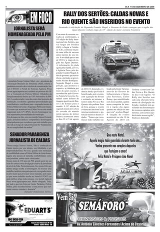 4                                                                                                                                                 05 A 11 DE DEZEMBRO DE 2009



                                                                       RALLY DOS SERTÕES: CALDAS NOVAS E
                                                                      RIO QUENTE SÃO INSERIDOS NO EVENTO
                                                                   Atentendo à solicitação do Deputado Evandro Magal, o Governo de Goiás consegue que a região das
       JORNALISTA SERÁ                                                           Àguas Quentes tenham etapa da 18ª edição da maior aventura brasileira

     HOMENAGEADA PELA PM                                        Com mais de sessenta ve-
                                                                ículos já confirmados, a
                                                                18ª edição do Rally Inter-
                                                                nacional dos Sertões, que
                                                                vai largar em Goiânia
                                                                (GO) e chegar a Fortale-
                                                                za (CE), continua traçan-
                                                                do uma trilha de sucesso
                                                                antes mesmo do seu iní-
                                                                cio. A novidade para o ano
                                                                de 2010 é a etapa da re-
                                                                gião das Águas Quentes.
                                                                A informação foi dada
                                                                agora pela manhã, (27/11),
                                                                à Agência Press, pelo de-
                                                                putado Evandro Magal, lí-
                                                                der do governo, que reivin-
                                                                dicou a inclusão ao gover-
    A jornalista Teresa Cristina (Teka), vice - presidente da   nador Alcides Rodrigues.
    Associação Brasileira de Jornalistas (ABJ), editora e       Segundo Magal, a com-
    produtora executiva dos veículos de comunicação, Jor-       petição, que promove o
    nal O FOCO e Portal de Notícias Agência Press               esporte e a cidadania por     de 2010. O deputado evi-       lizado pela Goiás Turismo,   Goiânia e estará em Cal-
    (www.agenciaprress.net) receberá no próximo dia 18/         meio de ações sociais, é      dencia ainda, que Goiás é      através do Diretor de        das Novas e Rio Quente
    12, a Comenda da Policia Militar (Medalha do                reconhecida pelo Gover-       beneficiado pelo evento,       Infraestrutura e Opera-      no dia 11 de Agosto. “O
    Sesquicentenário) alusiva ao 150º Aniversário da PM/        no Federal e Governo Es-      com a geração de divisas       ções Turísticas, Carlos      Rally dos Sertões tem
    GO. A condecoração é uma das mais altas honrarias da        tadual como difusor de        e estímulo ao turismo, e       Ronay, que sensibilizado     sido uma eficiente ferra-
    Instituição, e se destina a galardoar personalidades que    imagens positivas do Bra-     tanto Caldas Novas e Rio       com nosso pedido, ajudou     menta de divulgação do
    contribuíram e contribuem para o engrandecimento da         sil e do Estado para o        Quente não podiam ficar        nessa conquista de inse-     Estado e também tem au-
    Polícia Militar de Goiás e Segurança Pública do Estado.     mundo. A 18ª edição da        de fora, porque o evento       rir a região das águas       xiliando na disseminação
    O evento que acontecerá em Caldas Novas está sendo          segunda maior prova fora      evidenciará nacional e até     quentes na edição do ano     de recursos captados pelo
    organizado pela 14º CIPM e deverá homenagear ou-            de estrada do mundo           internacionalmente o po-       que vem”, avaliou Magal.     turismo, com certeza aju-
    tras importantes personalidades do município.               (atrás apenas do mítico       tencial turístico dessas ci-   A largada do evento          dará muito nossa região”,
    Em destaque na foto, com seu marido Samuel Amaral,          Dakar) acontecerá entre       dades. “Temos que reco-        acontecerá no dia 10 de      finaliza o deputado.
    qual a jornalista dedica e compartilha à homenagem,         os dias 10 e 21 de agosto     nhecer todo trabalho rea-      Agosto de 2010 em
    principalmente por reconhecer que todo trabalho pro-
    movido ao longo da vida profissional foi “fundamenta-
    do na cumplicidade de ambos”.


      SENADOR PARABENIZA
      JORNALISTA DE CALDAS
“Nossa amiga Teresa Cristina, Teka é conhecida no
Estado inteiro por seu talento, sua fidelidade e seu
empreendedorismo. Por isso, quando uma instituição
de credibilidade como a Polícia Militar de Goiás home-
nageia uma pessoa de tamanha confiabilidade como
esta jornalista, ambas saem valorizadas.
Nesses mais de 150 anos da PM, grande parte de seu
êxito foi contar com a divulgação criativa de jornalistas
do nível da Teka. Particularmente, fico muito feliz que
minha amiga receba a homenagem. Se tivesse uma
medalha, também entregaria para ela, em agradecimen-
to pelo muito que já fez por nosso mandato, pelo espa-
ço que nosso trabalho recebe no Jornal O FOCO, no
qual publico artigo toda semana, e no portal Agência
Press www.agenciapress.net. Muito obrigado, Teka,
por tudo o que tem feito por Goiás. Parabéns, Polícia
Militar, pelo reconhecimento a uma pessoa que real-
mente merece ostentar a honraria”
                       (Senador Demóstenes Torres)
 