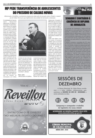 05 A 11 DE DEZEMBRO DE 2009                                                                                                                                                         5



   MP PEDE TRANSFERÊNCIA DE ADOLESCENTES
        DO PRESIDIO DE CALDAS NOVAS
  Além da ação civil pública, os promotores propuseram ainda ação de execução contra o Estado e o municí-
            pio de Caldas Novas para que implementem uma unidade de internação no município
O coordenador do Centro de                                                                   Adolescente (Conanda). O
                                                                                                                               SENADOR É CONTRÁRIO À
Apoio         Operacional
Operacional da Infância e
                                                                                             MP lembra que um termo de
                                                                                             ajuste de conduta foi firma-
                                                                                                                                EXIGÊNCIA DE DIPLOMA
Juventude, Everaldo Sebas-
tião de Sousa, em conjunto
                                                                                             do com o Estado e o municí-
                                                                                             pio em março de 2008, vi-
                                                                                                                                    DE JORNALISTA
com o promotor Publius                                                                       sando resolver as deficiên-      A Comissão de Constituição e Justiça (CCJ) do
Lentulus Alves da Rocha                                                                      cias nas políticas públicas na   Senado aprovou nesta quarta-feira (2) proposta de
(foto), da 3ª Promotoria de                                                                  área da infância e juventude     emenda à Constituição (PEC) que retoma a
Justiça de Caldas Novas ,                                                                    em Caldas Novas. O acor-         obrigatoriedade do diploma para o exercício da pro-
propuseram ação civil públi-                                                                 do, porém, não foi cumprido      fissão de jornalista. A PEC 33/09 restringe o exer-
ca contra o Estado de Goiás                                                                  pelos poderes estadual e mu-     cício do jornalismo a diplomados em curso superior
e o município de Caldas No-                                                                  nicipal.                         de Comunicação Social e regulamenta a figura do
vas requerendo a imediata                                                                    Tendo como objeto o mes-         colaborar, que pode publicar na imprensa artigos
remoção dos adolescentes                                                                     mo assunto, foi proposta         de opinião.
(cerca de sete) que estão                                                                    também ação de execução          Contrário à proposta, o presidente da CCJ, sena-
internados no presídio da ci-                                                                de obrigação de fazer para       dor Demóstenes Torres (DEM-GO), defendeu que
dade (Centro de Reintegra-                                                                   que seja implementada pelo       deve ser retirada a exigência de diploma para qual-
ção Social - CRS). Também                                                                    Estado a unidade de              quer profissão sem conhecimento específico. Como
foi requerido o impedimen-                                                                   internação, que a entidade       argumento, o senador afirmou que um profissional
to de novas internações no                                                                   designe um diretor respon-       que não seja diplomado em direito pode pedir re-
local, sob pena de multa di-                                                                 sável, tenha equipamentos        gistro na Ordem dos Advogados do Brasil (OAB)
ária de R$ 20 mil. Foi solici-                                                               eletrônicos, materiais peda-     se comprovar “expertise” para exercer a advoca-
tada ainda a obediência às                                                                   gógicos, além de fornecer        cia. Demóstenes, no entanto, reconheceu que não
condições de cumprimento                                                                     alimentação aos adolescen-       sabe de nenhum caso em que isso tenha ocorrido.
inicial ou definitivo da me-                                                                 tes. O município ficou com       “Não adianta a gente aprovar, que o Supremo vai
dida socioeducativa da           ocorrem em uma cela insa-      os promotores propuseram     a obrigação de fornecer o
                                 lubre e precária do CRS,       ainda ação de execução                                        derrubar. Nenhuma outra profissão que não preci-
internação, mesmo que em                                                                     prédio, com espaço físico su-    sa de conhecimento específico precisa de diploma.
sede provisória do espaço.       sem divisão por idade ou es-   contra o Estado e o muni-    ficiente para o funcionamen-
                                 pécie de ato infracional. “É   cípio de Caldas Novas para                                    Aqui temos senadores que não são economistas,
Os promotores sustentam                                                                      to da unidade, com paga-         que são economistas muito melhores do que
na ação que é notória a si-      impossível o desenvolvimen-    que implementem uma uni-     mento das despesas de ener-
                                 to de qualquer atividade       dade de internação no mu-                                     diplomados. Isso não implica risco alguma para
tuação de adolescentes que                                                                   gia e água e ainda de funci-     qualquer profissão. (...) Essa é uma questão
praticam atos infracionais de    socioeducativa em favor dos    nicípio, destinada ao cum-   onários de apoio. (Cristina
                                 adolescentes dentro do am-     primento de medida                                            bizantina”, defendeu Demóstenes. (Portal Con-
natureza gravíssima e cuja                                                                   Rosa /Assessoria de Co-          gresso em Foco)
situação pessoal indica a ne-    biente carcerário em que se    socioeducativa, com estru-   municação Social)
cessidade de internação em       encontram”, afirmam.           tura física compatível com
estabelecimento educacio-                                       as normas gerais fixadas
nal, no entanto, as              Duas ações                     pelo Conselho Nacional dos
internações em Caldas            Além da ação civil pública,    Direitos da Criança e do
 