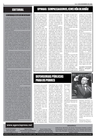 2                                                                                                                                                    12 A 18 DE DEZEMBRO DE 2009




                     EDITORIAL                                         OPINIAO: SEMPASSAGEIROS, ICMS VÔA DE AVIÃO
                                                                 Se o carro de boi fosse       ou de carro particular, sub-    do mundo em águas quen-         acabar com privilégios
       A DIFERENÇA ESTÁ EM UM DETALHE!                           meio de transporte nos        metendo-se aos perigos ir-      tes. Muito mais do que o        descabidos, imorais, injus-
      A cada dia, uma teoria a respeito da política brasilei-    dias de hoje, criariam o      remediáveis a que estamos       petróleo, o chamado ouro        tos que ainda campeiam
      ra se faz confirmar mais e mais: a de que existem          ICMS do capim. O cha-         expostos em nossas péssi-       negro, as águas cristalinas,    no Estado? Tributar a avi-
      políticos e politiqueiros. De um lado, homens e mu-        mado expresso “beiçudo”,      mas estradas. Desconfor-        quentes e frias, ao gosto da    ação traz o prejuízo dire-
      lheres que ingressam na vida pública a fim de dar          meio de transporte de tra-    to, férias consumidas nas       escolha, são mais ricas e       tamente para aquele que
      sua parcela de contribuição com a melhoria, com o          ção animal, escapou por       estradas, numa perda de         mais belas e é vida para to-    tem o direito de buscar
      aperfeiçoamento de nossa sociedade; do outro, gente        pouco de entrar nessa e       tempo irreparável.              dos. É ICMS para o Estado       esse tipo de transporte,
      desqualificada e sem caráter cujas finalidades capi-       ter que pagar IPVA.           Por que o grande público        que se refestela num mar        numa sintonia direta com
      tais são a ostentação e o abuso do poder ou o enri-        Da janela do avião, vejo      não viaja de avião? Porque      de dinheiro.                    a modernidade, de tantos
      quecimento ilícito.                                        a beleza da natureza de       os governos não deixam!         Um Estado insaciável, tiran-    quanto buscam pelo mun-
      É muito triste constatar que uma grande maioria dos        toda essa região. Fico a      Engraçado, não é? Mas é a       do cada vez mais recursos       do afora.
      cargos públicos de todo o país é ocupada por politi-       pensar, quantos são os        pura verdade. Se houvesse       da sociedade, cria fortes in-   Tornar uma economia vi-
      queiros, quando na verdade há uma necessidade dra-         que têm esse privilégio de    investimentos em obras de       centivos para que as empre-     gorosa, com resultados
      mática de vê-los ocupados por políticos autênticos.        estar aqui nas alturas, de    infra estrutura nessa área,     sas aéreas se instalem em       financeiros que benefici-
      Aliás, estes (políticos autênticos) acabam pagando         sentir a emoção de estar      políticas públicas voltadas     outras regiões, reduzindo       em o Estado por inteiro é
      pelos pecados cometidos por aqueles quando a pró-          voando e se transportan-      para uma maior diversifica-     seus investimentos necessá-     investir no capital huma-
      pria sociedade condena, sem qualquer discrimina-           do na rapidez que todos       ção do transporte de pas-       rios e continuados, em razão    no é investir em cidades
      ção, toda a classe política. É só perguntar a qual-        desejamos. Poucos brasi-      sageiros, com investimentos     de uma carga tributária         como Caldas Novas que
      quer cidadão, de qualquer lugar do país, se ele acre-      leiros gozam desses privi-    públicos/privados (o cami-      escorchante. Ao invés de        abriga seus visitantes,
      dita em algum político e ouvir imediatamente a res-        légios. No entanto, pagam     nho do verdadeiro desenvol-     expandir, que é o desejo de     também vigorosamente!
      posta em tom de extrema decepção: não! Mas é               muito caro para que os        vimento), seríamos hoje be-     todos, também para outras       Querer que as empresas
      preciso distinguir os dois. Toda moeda tem dois re-        seus empregados se trans-     neficiados por um transpor-     cidades merecedoras e ricas     aéreas vomitem as tripas
      veses.                                                     portem, nababescamente,       te rápido, eficiente, confor-   em desenvolvimento, retrai      para continuar operando é
      O motivo de haver tanto politiqueiro por aí é muito        nas aeronaves comerciais      tável, seguro e com muito       ou “levanta voo” para outras    usurpar       o    direito
      sabido e dispensa comentários. Entretanto, nunca é         e oficiais, tipo Aero-Lula.   maior acesso do povo.           direções.                       inarredável ao lucro e a
      demais lembrar que esta laia existe porque nosso           Quantas cidades goianas       Dizer que Caldas Novas é        O estranho é o governo não      subsistência. Esse é o prin-
      povo muitas vezes não tem acesso a uma educação            possuem linha aérea co-       privilegiada por ter linha      perceber isso. Mais estra-      cípio democrático, o da li-
      que, mais que ensinar a ler e escrever, somar, sub-        mercial, regular? Tenho       aérea é subestimar suas         nho ainda é não fazer as        vre iniciativa da empresa
      trair, multiplicar e dividir deveria formar cidadãos       certeza de que não sa-        potencialidades, sua grande     contas e verificar que o va-    rentável.Se o governo in-
      capazes de assimilar, interpretar e avaliar a realida-     bem, e nem se interessam      vocação para o turismo, sua     zamento de recursos, em         sistir nessa burrice, o
      de à sua volta e de escolherem seus representantes         de saber, porque se sabe      incomensurável riqueza a        setores que não produzem        ICMS vai de avião numa
      com critérios mais rigorosos. E não apenas isso, tam-      de nossa insignificância      céu aberto, numa verdadei-      nenhuma riqueza e que           única viagem, sem volta.
      bém cidadãos que participem mais ativamente da             nessa área. Por aí se vê      ra dádiva da natureza. O        deve ser estancado, conti-
      vida política de sua comunidade, de seu Estado e do        que o desenvolvimento         privilegio é de Goiás por ter   nua com rédeas soltas.          Lacordaire Constantino
      país.                                                      tão propalado do Estado,      dentro de seu território, um    Ao invés do ICMS do com-        Ribeiro, advogado e
      Claro que, mesmo assim, estaríamos propensos a             anda mesmo é de ônibus        dos mananciais mais ricos       bustível de aviação, que tal    professor.
      cometer um engano, já que errar é humano, e aca-
      bar elegendo um ou outro politiqueiro, mas, ao final
      das contas, a situação seria inversa ao que se cons-
      tata agora. Além do mais, a vida pública de um sem-
      caráter restringir-se-ia a um único mandato, após
                                                                    DEFENSORIAS PÚBLICAS
      verificar-se o erro. E assim deve ser! Infelizmente,
      as coisas não são bem assim que acontece. Mas                 PARA OS POBRES
      cabe a nós, aos poucos, tentar mudar as coisas até
      que chegará o momento em que a transformação
                                                                 O brasileiro está cansado     especialistas que a escola      bém tramita
      para o melhor será inevitável.
                                                                 de ter direitos fundamen-     em tempo integral é uma         no Con-
      O resultado da má formação de um cidadão tam-
                                                                 tais restritos às folhas de   medida acertada para            gresso,
      bém é bem conhecido. O cidadão mal formado é
                                                                 papel. Enquanto a Cons-       alicerçar o caminho de nos-     com o obje-
      aquele sujeito que não tem a mínima idéia de quanto
                                                                 tituição assegura direito à   sas crianças. Apresentei a      tivo     de
      poder seu voto lhe atribui; é a pessoa que troca esse
                                                                 saúde, educação e à am-       proposta e ela está esque-      amenizar
      poder por cestas básicas, remédios, contas de água
                                                                 pla defesa, as filas nos      cida nas gavetas do             números
      ou de luz ou por pequenos favores. É aquele a quem
                                                                 hospitais permanecem          legislativo. Basta também       vergonho-
      Bertolt Brecht denominou “analfabeto político”. É
                                                                 quilométricas, os profes-     pesquisar no gavetão que        sos, como
      aquele que, infelizmente, constitui a maioria de nos-
                                                                 sores ganham mal e quem       serão encontrados projetos      os apresen-
      sa sociedade e de quem os politiqueiros se aprovei-
                                                                 precisa da Justiça e não      de suma importância para        tados pelo levantamento da      Suriname. Em Goiás, o es-
      tam, enganam e, com seu voto, se elegem. Pena!
                                                                 tem dinheiro sofre um         a saúde, mas esquecidas         Associação Nacional do          tágio continua sendo o de
      É difícil distinguir políticos de politiqueiros? Sim, da
                                                                 martírio. Para atender es-    pelo anacronismo político.      setor.                          implantação. Defensoria
      forma como eles se apresentam hoje, é difícil sim.
                                                                 tas demandas, só a von-       No caso da Justiça, a ques-     Segundo o levantamento,         deve ter condições para agir
      Geralmente, só os reconhecemos após elegê-los,
                                                                 tade política, item raro      tão não é muito diferente.      o Brasil mantém índices         com qualidade e eficiência.
      mas a arma mais eficaz que temos para combatê-
                                                                 nestes tempos.                Taxas altas e processos de-     péssimos no acesso à Jus-       Fortalecê-la é garantir que
      los ainda é o voto. Por isso, devemos acompanhar
                                                                 Se o Brasil é o país do       morados tiram dos pobres        tiça, a cada 1 milhão de        a pessoa sem posses não
      de perto suas ações para que, ao final de seu man-
                                                                 futuro, grande parte é        a conquista de reivindicar os   brasileiros, existem ape-       será acionada pela lei ape-
      dato, possamos fazer uma avaliação rígida de seu
                                                                 pela inércia no presente.     próprios direitos. A culpa      nas 18 advogados rece-          nas quando for presa, inti-
      desempenho e sentenciarmos o seu destino. Aos
                                                                 Soluções para os proble-      não é do Poder Judiciário,      bendo do Estado para fi-        mada ou despejada, mas
      políticos, oportunidade de continuar a sua obra; aos
                                                                 mas foram apresentadas        mas da ausência de defesa       car à disposição do povo.       sempre que precisar da
      politiqueiros, a morte e o esquecimento. Não esque-
                                                                 e tramitam com lentidão       gratuita. Por isso o Brasil     O número é muito inferior       Justiça.
      çam disso! O futuro a Deus pertence, mas cabe a
                                                                 pelo Congresso. É o caso,     precisa da autonomia para       não apenas aos de nações
      nós darmos uma forcinha!                                                                                                                                 Demóstenes Torres é
                                                                 por exemplo, da educa-        as defensorias públicas.        ricas, mas também a paí-
                                                                 ção. Há consenso entre        Proposta neste sentido tam-     ses como África do Sul e        senador da República

         www.agenciapress.net                                                                                                        ABRANGÊNCIA
                                                                                                            Caldas Novas, Morrinhos, Rio Quente, Piracanjuba, Pontalina, Joviânia,
    Dorothi Domingues                         Agência Press                Teresa Cristina (Teka)           Vicentinópolis, Panamá, Goiatuba, Bom Jesus, Itumbiara, Buriti Alegre,
    DIRETORA GERAL                     EDITORAÇÃO/ DIAGRAMAÇÃO           JORNALISTA/PRODUTORA               Água Limpa, Marzagão, Corumbaíba, Goiandira, Ouvidor, Nova Aurora,
drdomingues@terra.com.br                agenciapress@terra.com.br       EXECUTIVA - DRT 3514 (MTB)                                   Catalão e Goiânia.
    MATÉRIAS PAGAS, ARTIGOS ASSINADOS E PUBLICADOS NESTE JORNAL, NÃO REPRESENTAM NECESSARIAMENTE A OPINIÃO DA DIRETORIA E SÃO DE INTEIRA RESPONSABILIDADE DOS AUTORES.
 