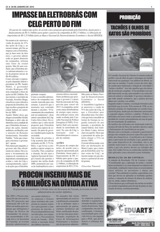 23 A 30 DE JANEIRO DE 2010                                                                                                                                                         7




       IMPASSE DA ELETROBRÁS COM                                                                                                           PROIBIÇÃO
           CELG PERTO DO FIM
   Do pacote de compra das ações, de acordo com a proposta apresentada pela Eletrobrás, fazem parte o                         TACHÕES E OLHOS DE
  financiamento de R$ 3,1 bilhões para quitar o passivo da companhia de R$ 2,1 bilhões, e a liberação de
 empréstimo de R$ 1,35 bilhão junto ao Banco Nacional de Desenvolvimento Econômico e Social (BNDES).                         GATOS SÃO PROIBÍDOS
Na tentativa de valorizar a
venda do pacote de 41%
das ações da Celg e, ao
mesmo tempo, pôr fim ao
impasse com a Eletrobrás,
que já dura mais de dois
anos, o governo admite
ceder as quatro diretorias
da companhia, informa
uma fonte da estatal
goiana. Mas há uma con-
dição: que a Eletrobras ele-
ve substancialmente o va-
lor da proposta inicial, de
R$ 40 milhões.                                                                                                               O Conselho Nacional de Trânsito (Contran) acaba de
Como relevado à impren-                                                                                                      proibir o uso de olhos de gato e tartarugas em sentido
sa pelo deputado federal e                                                                                                   transversal em quaisquer vias públicas do Brasil, se-
presidente do PR, Sandro                                                                                                     jam ruas ou estradas. O nome correto dos dois obje-
Mabel, o governador                                                                                                          tos usados para sinalização e redução de velocidade é
Alcides Rodrigues (PP)                                                                                                       “tachas e tachões”. Isso não significa que eles deixa-
teria estipulado o bloco de                                                                                                  rão de existir por completo. O uso proibido é em sen-
ações em R$ 2 bilhões. Por     pretende comprar.              sistema elétrico nacional.      lhão junto ao Banco Naci-      tido transversal, ou seja, atravessando a via, como ma-
isso mesmo, o secretário da    Como o conselho adminis-       Outro problema que preo-        onal de Desenvolvimento        neira de reduzir a velocidade. O governo entendeu o
Fazenda, Jorcelino Braga,      trativo da companhia tem       cupa o governo é o prazo        Econômico e Social             que todo mundo reclamava: que a prática provoca
classificou como ridícula a    reunião marcada para esta      final da concessão da Celg,     (BNDES).                       danos aos veículos e ao asfalto.
proposta da Eletrobrás, tão    semana, é possível que o       previsto para vencer em         A Assembleia Legislativa       Segundo ainda o Contran, a resolução formaliza uma
logo recebeu a proposta da     montante seja ventilado        2015. A companhia, assim        já autorizou a venda de        proibição que já existe. Pela norma de 1998, as on-
estatal federal, em setem-     durante o encontro. “O le-     como outras distribuidoras      41% das ações da Celg, só      dulações podiam ser implantadas no sentido trans-
bro de 2009.                   vantamento (da consultoria)    de energia cujas conces-        que a Eletrobrás quer          versal da pista, desde que devidamente autorizados
Sandro Mabel disse que         está em andamento”, disse      sões estão por vencer, vem      abocanhar mais. Em entre-      e segundo alguns critérios e padrões. Podiam ser
chegou a aconselhar Alcides    ontem o presidente da Celg,    sendo avaliada pelo Con-        vista que teria concedido ao   utilizados em locais onde se pretendia reduzir a ve-
Rodrigues a abrir mão de       Carlos Silva (foto). Ele re-   selho Nacional de Política      Jornal da Energia no se-       locidade do veículo, principalmente em ruas de gran-
diretorias com a condição de   conhece que o valor inicial    Energética (CNPE). O re-        gundo semestre do ano          de movimentação de pedestres.
que a Eletrobrás elevasse o    proposto pela Eletrobrás       latório final será encami-      passado, o presidente da       Os tachões são utilizados em sinalização rodoviá-
preço das ações, durante       causou uma espécie de co-      nhado às autoridades do         estatal federal, José Antô-    ria para divisão do fluxo de sentidos opostos e para
audiência, em Brasília, com    moção. Da parte do gover-      setor. No caso da Celg, a       nio Muniz Lopes, deixou        o balizamento de interferências na pista.
o ministro de Relações         no e também pela reação da     transação        com      a     claro seu apetite. Disse que   Mesmo com a resolução, a situação é questionável
Institucionais, Alexandre      sociedade.                     Eletrobrás prevê a renova-      o percentual de ações po-      porque não estipula um prazo específico para reti-
Padilha. “Acho que conse-      Nas contas do governo, a       ção do contrato.                deria chegar a 51% ou          radas dos dispositivos. A justificativa do Contran
guiu convencer o governa-      Celg acumula uma dívida                                        mesmo 100%.                    para a aprovação da resolução é que, quando usa-
dor”, aposta.                  estimada em R$, 5,7% bi-       AÇÕES                           O jornal afirma ainda, com     dos como dispositivos de velocidade, isto é, em
Pelo menos por enquanto, o     lhões, o que levou a com-      Do pacote de compra das         base em declarações de         sentido transversal à via, causam danos aos veí-
governo não fala oficial-      panhia a operar sempre no      ações, de acordo com a          Muniz Lopes, que a inten-      culos e por este motivo devem ser retirados das
mente em valores. Deve es-     vermelho. Para complicar       proposta apresentada pela       ção da Eletrobrás seria “to-   ruas. Em Caldas Novas os conhecidos tachões têm
perar o levantamento da        a situação, há três anos a     Eletrobrás, fazem parte o       mar conta da Celg”, ao         sido aplicados como alternativa para lombadas.
empresa de consultoria in-     Agência Nacional de Ener-      financiamento de R$ 3,1         mesmo tempo em que des-
dependente contratada para     gia (Aneel) não permite o      bilhões para quitar o pas-      tacava o potencial da esta-    RESOLUÇÃO 336 DO CONTRAN:
avaliar o valor da Celg e,     reajuste das tarifas desde     sivo da companhia de R$         tal goiana.                    A redação da Resolução 336 do Contran é clara:
consequentemente, o paco-      2006, justamente por cau-      2,1 bilhões, e a liberação de                                  “Considerando que a aplicação de tachas e tachões
te de ações que a Eletrobrás   sa da inadimplência com o      empréstimo de R$ 1,35 bi-       (Venceslau Pimentel)           transversalmente à via como dispositivos redutores de
                                                                                                                             velocidade, ondulações transversais ou sonorizadores
                                                                                                                             causa defeitos no pavimento e danos aos


         PROCON INSERIU MAIS DE                                                                                              veículos”.Para substituir os tachões, especialistas ava-
                                                                                                                             liam que devem ser aplicadas as lombadas (quebra-
                                                                                                                             molas), o aumento do número de placas de sinaliza-
                                                                                                                             ção ou, ainda, radares eletrônicos.

       R$ 6 MILHÕES NA DÍVIDA ATIVA
         Os processos encaminhados à Dívida Ativa via Secretaria da Fazenda, já tiveram decisão
                                                                                                                             É bom destacar que a utilização das tachas ou tachões
                                                                                                                             em sentido longitudinal, para divisão de pistas ou sina-
                                                                                                                             lização de faixas, continua permitida.
                                administrativa em caráter definitivo.
Em 2009 o Procon inse-         em caráter definitivo.         Os autuados têm várias          trativo.
riu na Dívida Ativa do Es-     As empresas e fornece-         oportunidades de resolver       As empresas podem se
tado 492 processos que         dores multados não cum-        o problema do consumidor        defender e regularizar a
totalizaram R$ 6,44 mi-        priram as sanções impos-       e de se defender. Após a        situação durante o anda-
lhões em multas para em-       tas e para garantir o cum-     apresentação da queixa,         mento do processo. Após
presas que infringiram o       primento da decisão, o         contatos telefônicos são        o julgamento, em caso de
Código de Defesa do            Procon disponibilizou um       feitos, notificação do pra-     condenação, o mesmo é
Consumidor. Os proces-         servidor para, em conjun-      zo de dez dias para mani-       encaminhado para a Dí-
sos encaminhados à Dí-         to com a Procuradoria          festação, expedição de          vida Ativa e em seguida
vida Ativa via Secretaria      Geral do Estado - PGE,         Carta de Informações            para a PGE, que provi-
da Fazenda, já tiveram         iniciar a execução fiscal      Preliminares e instaura-        dencia a cobrança dos
decisão administrativa         dos débitos inscritos.         ção de processo adminis-        débitos.
 