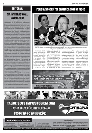 2                                                                                                                                                    01 A 07 DE MARÇO DE 2010



                     EDITORIAL                                        POLICIAIS PODEM TER GRATIFICAÇÃO POR RISCO
          DIA INTERNACIONAL
              DA MULHER!
     Escolher palavras que exprimam minha saudação
     comemorativa ao Dia Internacional da Mulher re-
     presenta uma tarefa árdua e delicada, ao mesmo tem-
     po. Múltiplos aspectos emergem nessa hora, na an-
     siedade de não me esquecer de abordá-los, uma vez
     que cada um tem seu grau de importância. Por exem-
     plo, mencionar a longa e histórica trajetória de lutas
     empreendidas pelas mulheres contra a discrimina-
     ção, quer na esfera privada quer na esfera pública,
     significa, atribuir sua origem a um passado , sem que
     esse tempo decorrido esgote questões primárias que
     já deveriam minimamente estar encaminhadas em
     nosso país. O direito a constituir uma família, lastreada
     em condições dignas de sobrevivência, é um privilé-
     gio cada vez mais restrito, em uma realidade sócio-
     política na qual a busca das garantias sociais é, equi-
     vocadamente, deslocada para o indivíduo. A propo-
     sital palidez das políticas sociais faz com que alcan-
     cem, com dificuldades e de forma pulverizada, parte            CCJ do Senado presidida por Demóstenes alterou a lei para que os militares expostos a risco de
     dos segmentos sociais mais vulneráveis, situados na                                     vida possam receber adicional no salário
     linha da miséria, além de serem políticas desprovi-         A Comissão de Consti-                                       de morte permanente. “Sa-       latório aprovado na CCJ
                                                                                              nhã de hoje, dia três de
     das de um olhar totalizador de gênero que dê conta          tuição e Justiça (CCJ) do                                   lários dignos dão estabilida-   do Senado garante a
                                                                                              março, depois de ser assi-
     das demandas específicas que a questão da mulher            Senado, presidida pelo                                      de para os policiais que se     bonificação adicional ao
                                                                                              nada por Demóstenes e
     exige.                                                      senador Demóstenes                                          dedicam a combater o cri-       abrir brecha na lei que
                                                                                              mais 27 senadores.
     Destacam- se o aprimoramento de legislações que             Torres, aprovou Propos-                                     me e a salvar vidas. Com        proibia o pagamento de
                                                                                              Demóstenes, que já ocupou
     efetivamente reprimam a totalidade das violências a         ta de Emenda a Consti-                                      a remuneração adequada,         gratificação a servidores
                                                                                              o cargo de Secretário de
     que são submetidos os povos e as mulheres; a                tuição (PEC) que garan-                                     não será preciso que se sub-    remunerados com subsí-
                                                                                              Segurança Pública do Es-
     responsabilização estatal na condução de políticas          te gratificações salariais                                  metam a bicos na seguran-       dios, como acontece com
                                                                                              tado de Goiás, disse que é
     efetivas de combate à violência; o fortalecimento de        aos policiais que desem-                                    ça privada que comprome-        os policiais. O projeto se-
                                                                                              importante reconhecer as
     movimentos sociais para que integrem em suas agen-          penham atividades com                                       tem a qualidade do serviço      gue para o Plenário do
                                                                                              peculiaridades da função
     das lutas a favor dos direitos das mulheres e de com-       risco de morte. A propos-                                   prestado ao cidadão”, ex-       Senado para votação em
                                                                                              policial, em especial, àque-
     bate à cultura da violência. A responsabilidade cole-       ta foi aprovada na ma-                                      plicou Demóstenes. O re-        dois turnos.
                                                                                              les que se expõe ao risco
     tiva dessa batalha requer o posicionamento conjunto
     de homens e mulheres, o que resgata o sentido pri-
     meiro do conceito de gênero.
     Todos podem estar se perguntando por que conside-
     ro importante trazer essas informações a este edito-
     rial ? Porque entendo que elas ilustram as dificulda-
     des e os desafios que ainda temos que enfrentar,
     mas são dificuldades e desafios plenos de esperan-
     ça pelas conquistas que nós, mulheres, já obtivemos.
     Conquistas alcançadas, cujo combustível maior tem
     sido a perseverança na crença de utopias e o desejo
     de um mundo docemente melhor para todos nós.

     Teresa Cristina (Teka) é jornalista/produtora executiva




         www.agenciapress.net                                                                                                      ABRANGÊNCIA
                                                                                                           Caldas Novas, Morrinhos, Rio Quente, Piracanjuba, Pontalina, Joviânia,
    Dorothi Domingues                        Agência Press                Teresa Cristina (Teka)           Vicentinópolis, Panamá, Goiatuba, Bom Jesus, Itumbiara, Buriti Alegre,
    DIRETORA GERAL                    EDITORAÇÃO/ DIAGRAMAÇÃO           JORNALISTA/PRODUTORA               Água Limpa, Marzagão, Corumbaíba, Goiandira, Ouvidor, Nova Aurora,
drdomingues@terra.com.br               agenciapress@terra.com.br       EXECUTIVA - DRT 3514 (MTB)                                   Catalão e Goiânia.
    MATÉRIAS PAGAS, ARTIGOS ASSINADOS E PUBLICADOS NESTE JORNAL, NÃO REPRESENTAM NECESSARIAMENTE A OPINIÃO DA DIRETORIA E SÃO DE INTEIRA RESPONSABILIDADE DOS AUTORES.
 