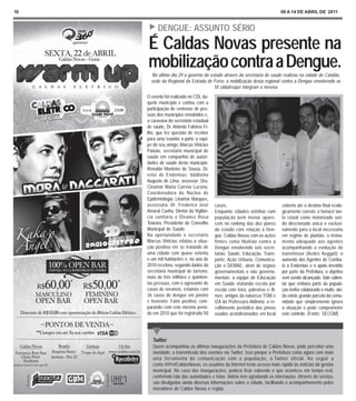 10                                                                             08 A 14 DE ABRIL DE 2011


          DENGUE: ASSUNTO SÉRIO
     É Caldas Novas presente na
     mobilização contra a Dengue.
       No último dia 29 o governo do estado através da secretaria de saúde realizou na cidade de Catalão,
       sede da Regional da Estrada de Ferro, a mobilização desta regional contra a Dengue envolvendo as
                                       18 cidadesque integram a mesma.
     O evento foi realizado no CDL da-
     quele município e contou com a
     participação de centenas de pes-
     soas dos municípios envolvidos e,
     a caravana do secretário estadual
     de saúde, Dr. Antonio Faleiros Fi-
     lho, que fez questão de receber
     para uma reunião a parte a equi-
     pe do seu amigo, Marcus Vinicius
     Paixão, secretario municipal de
     saúde em companhia de autori-
     dades de saúde deste município;
     Ronaldo Monteiro de Sousa, Di-
     retor de Endemias; Valdivino
     Augusto de Lima, assessor; Dra.
     Cleomar Maria Correia Lucena,
     Coordenadora do Núcleo de
     Epidemiologia; Linamar Marques,
     assessora; Dr. Frederico José        casos.                               coberto até o destino final ecolo-
     Amaral Cunha, Diretor da Vigilân-    Enquanto cidades vizinhas com        gicamente correto; o fumacê tan-
     cia sanitária e Divanez Rosa         população bem menor apare-           to costal como motorizado sen-
     Teixeira, Presidente do Conselho     cem no ranking das dez piores        do direcionado única e exclusi-
     Municipal de Saúde.                  do estado com relação à Den-         vamente para o local necessário
     Na oportunidade o secretário         gue, Caldas Novas com as ações       em regime de plantão, o treina-
     Marcus Vinicius relatou a situa-     firmes como Mutirão contra a         mento adequado aos agentes
     ção positiva em se tratando de       Dengue envolvendo seis secre-        acompanhando a evolução do
     uma cidade com quase setenta         tarias; Saúde, Educação, Trans-      transmissor (Aedes Aegypti); o
     e um mil habitantes e, no ano de     porte, Ação Urbana, Comunica-        aumento dos Agentes de Comba-
     2010 recebeu, segundo dados da       ção e DEMAE, alem de órgãos          te a Endemias e o apoio irrestrito
     secretaria municipal de turismo,     governamentais e não governa-        por parte da Prefeitura, o objetivo
     mais de três milhões e quinhen-      mentais; a equipe de Educação        vem sendo alcançado. Vale salien-
     tas pessoas, com o agravante de      em Saúde visitando escola por        tar que embora parte da popula-
     casas de veraneio, estamos com       escola com feira, palestras e fil-   ção tenha colaborado e muito, ain-
     36 casos de dengue em janeiro        mes; amigos da natureza TOM e        da existe grande parcela da comu-
     e fevereiro. Fator positivo, com-    IZA da Professora Aldinéia; o re-    nidade que simplesmente ignora
     parando com este mesmo perío-        colhimento periódico dos pneus       a situação e pode comprometer
     do em 2010 que foi registrado 50     usados acondicionados em local       este controle. [Fonte: SECOM]




        Twitter
        Quem acompanhou as últimas inaugurações da Prefeitura de Caldas Novas, pôde perceber uma
        novidade: a transmissão dos eventos via Twitter. Isso porque a Prefeitura conta agora com mais
        uma ferramenta de comunicação com a população, o Twitter oficial. Ao seguir a
        conta @PrefCaldasNovas, os usuários da Internet terão acesso mais rápido às notícias da gestão
        municipal. No caso das inaugurações, poderá ficar sabendo o que acontece em tempo real,
        conferindo fala das autoridades e fotos. Aidéia tem agradando os internautas. Através do serviço,
        são divulgadas ainda diversas informações sobre a cidade, facilitando o acompanhamento pelos
        moradores de Caldas Novas e região.
 
