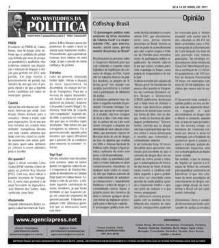 2                                                                                                                                                        08 A 14 DE ABRIL DE 2011



                                                                                                                                                                Opinião
                                                                          Coffeshop Brasil
                                                                          “O personagem político mais           nente da triste iniciativa é o ex-pre-    ter reservado para o “debate
                                                                          eminente da triste iniciativa         sidente FHC, que sinceramente,            inovador” pelo menos uma li-
                                                                          do ‘Liberou Geral’ é o ex-pre-        neste caso, presta enorme                 nha cobrando os R$ 410 mi-
PMDB                                  portes, Ediley Marques passa por    sidente FHC, que sincera-             desserviço ao Brasil. Deveria se          lhões prometidos para o Pla-
Presidente do PMDB de Caldas          problemas de saúde e deve se        mente, neste caso, presta             valer do poder de aconselhamento          no Integrado de Enfrentamento
Novas, José de Araújo Lima, de-       afastar para tratamento médico.     enorme desserviço ao Brasil”          que cabe a quem ocupou o Palá-            do Crack lançado em maio do
fende que o candidato do partido      Provavelmente, após o período de                                          cio do Planalto para encontrar            ano passado com honras
seja definido por meio de pesqui-     reclusão, deve retornar em outro    Recomeçaram as pressões sobre         meios de participação política re-        palacianas. Tal estratégia en-
sa quantitativa e qualitativa, mas    cargo, já que é pessoa de estrita   o Congresso Nacional para que         publicanos. No entanto, sabe-se           dossada pela então ministra da
reafirmou também sua disposi-         confiança do prefeito.              seja cumprida a segunda etapa         lá por que razões, resolveu patro-        Casa Civil, Dilma Rousseff, pre-
ção e intenção de disputar a elei-                                        legislativa da legalização do con-    cinar a apologia às drogas, causa         via a construção de 2,5 mil lei-
ção para prefeito em 2012, pelo       Estradas                            sumo de drogas no País. Como          própria de frequentadores de bai-         tos psiquiátricos e de 110 Cen-
partido. Em jogo estaria o            Líder do governo, Deputado          não há soluções bruscas na polí-      le funk.                                  tros de Atenção Psicossocial
posicionamento do partido nas         Helder Valin, criticou a atuação    tica brasileira, os adeptos do “li-   A última investida dos adeptos do         24 horas em municípios com
eleições do ano que vem. A pro-       da base oposicionista na            berou geral” têm atuado com           “liberou geral” foi formalizada há        mais de 20 mil habitantes. Ini-
posta inicial é de que a legenda      Assembleia na votação do Fun-       medida persistência e contam          poucos dias quando os integran-           ciativa que nunca saiu do pa-
tenha candidato em todos os           do de Transportes. Para ele, a      com a participação do Ministério      tes da Comissão Brasileira so-            pel.
municípios goianos.                   decisão de alguns deputados,        da Justiça.                           bre Drogas e Democracia
                                      em deixar o plenário para se        As iniciativas ganharam força du-     (CBDD) publicaram declaração              O documento tenta conduzir a
Cautela                               absterem da votação [ incluisive    rante o segundo mandato do pre-       sob o título Hora de Debater e            opinião pública ao erro ao lan-
Apesar das articulações pré - elei-   o Deputado Evandro Magal ], de-     sidente Fernando Henrique Car-        Inovar, cuja ideia-força propõe           çar mão do argumento ilusó-
torais [intensas por sinal], José     monstra “total falta de respeito    doso, que apesar de sempre apoi-      “abertura de debate para encon-           rio segundo o qual
Araújo chama atenção para a           com a população”. Segundo ain-      ar a medida, não teve coragem         trar forma de lidar com as dro-           descriminalizar as drogas não
sensatez. “Ainda é muito cedo         da Valin, a oposição na verdade,    de tocar a obra. Com mais ousa-       gas, frente ao fracasso da abor-          é liberar o consumo, quando
para negociações. Só no ano que       não quer que as estradas sejam      dia, os juristas da era Lula resol-   dagem proibicionista.” Sincera-           não se trata de outra providên-
vem teremos um cenário mais           arrumadas: “Não fomos nós que       veram consagrar a proposta por        mente, entendo que as drogas              cia. Ao mesmo tempo, os
definido”, tranqüilizou. Mesmo        estragamos as rodovias. Foi o       intermédio de uma solução à bra-      são hoje o principal fator que tra-       membros da Comissão cla-
com toda cautela, adiantou que        governo passado, apoiado pelos      sileira, que promoveu espécie de      ma contra a nossa democracia              mam por alterar a atual lei
ainda este mês estará se reunin-      mesmos que agora dificultam         liberação tácita do uso de drogas     à medida que fomentam a                   antidrogas com a finalidade de
do novamente com vários parti-        que o governo crie as condições     ao fixar no diploma que instituiu     criminalidade violenta.                   esclarecer quem é usuário e
dos para, quem sabe, definirem        para consertar as estradas”, re-    em 2006 o Sistema Nacional de         A tal Comissão ficou 18 meses             quem é traficante, petição ab-
os critérios a serem adotados         trucou.                             Políticas sobre Drogas a figura ju-   discutindo para apresentar con-           solutamente trapaceira, uma
para a escolha.                                                           rídica canhestra do crime sem         clusão preconcebida de que o              vez a atual legislação já dispõe
                                      Vapt Vupt                           pena, a tal despenalização.           consumo de drogas deve ser ex-            neste sentido.
Até quando?                           Um dos assuntos mais discutidos     Desde então, as autoridades poli-     cluído da esfera penal e entre-           Na verdade, o que os arautos
Agora é oficial: vereador Celso       esta semana, tanto no twitter       ciais e o Poder Judiciário se viram   gue à autorregulação do merca-            do “legalize já” querem é a fi-
Guaira [DEM] retornou a base de       quanto em algumas radios locais,    completamente impedidas de            do das bocas de fumo. A decla-            xação de limites de consumo
apoio ao prefeito Ney Viturino        é a inoperância do Sistema Inte-    qualquer ação contra os usuári-       ração resume a cantilena ordi-            para quantificar parâmetros de
[PSC]. Com isso, deve indicar o       grado de Atendimento ao Cidadão     os, fato que implicou aumento do      nária segundo a qual o proble-            tolerância. O que eles cha-
próximo Secretario de Transpor-       [Vapt Vupt] em Caldas Novas. Fe-    uso indiscriminado de substânci-      ma deve ser concebido como                mam de novo paradigma de
tes. O nome mais provável é do        chado a mais de um mês, a Uni-      as entorpecentes e naturalmente       questão de saúde pública, quan-           enfrentamento às drogas con-
atual Secretário de Agricultura,      dade aguarda contratação de         fortaleceu o tráfico de drogas e a    do o tratamento médico é ape-             sagra antigo desejo de trans-
José Roberto dos Santos, mais         novos servidores, já que foram      criminalidade conexa. Agora, o        nas parte da solução e o que              formar o Brasil em um conti-
conhecido como Beto.                  demitidos os que ocupavam car-      próximo passo dos mentores da         menos propugnam.                          nental cofeeshop.
                                      go em comissão originários do       ideia é remover qualquer obstá-       Se estivessem mesmo preocu-
Afastamento                           governo passado. Enquanto po-       culo formal da legislação penal e     pados com as medidas de rea-              [Demóstenes Torres é senador
Segundo informações [fontes se-       pulação “chia”, lideranças garan-   partir para a liberação explícita.    bilitação dos usuários de subs-           do Democratas por Goiás e pro-
guras] o atual Secretário de Trans-   tem que as nomeações saem           O personagem político mais emi-       tâncias entorpecentes poderiam            curador de Justiça Licenciado.]
                                      este mês!


       www.agenciapress.net                                                                                                                   ABRANGÊNCIA

                                                                                                                 Caldas Novas, Morrinhos, Rio Quente, Piracanjuba, Pontalina,
     Dorothi Domingues                       Agência Press                   Teresa Cristina (Teka)                Panamá, Goiatuba, Itumbiara, Buriti Alegre, Água Limpa,
    DIRETORA/COLUNISTA                 EDITORAÇÃO/ DIAGRAMAÇÃO              JORNALISTA/PRODUTORA                   Marzagão, Corumbaiba, Goiandira, Ouvidor, Nova Aurora,
 drdomingues@terra.com.br              agenciapress@terra.com.br                DRT 3514 (MTB)                                       Catalão e Goiânia.

    MATÉRIAS PAGAS, ARTIGOS ASSINADOS E PUBLICADOS NESTE JORNAL, NÃO REPRESENTAM NECESSARIAMENTE A OPINIÃO DA DIRETORIA E SÃO DE INTEIRA RESPONSABILIDADE DOS AUTORES.
 
