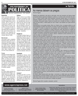 2                                                                                                                                              21 DE NOVEMBRO DE 2011


                                                                                                                                                       ! Opinião

                                                                         Ao menos deixem os pregos
                                                                         Percival Puggina

RodoVida                            Defesa                               Reafirmo meu pessimismo: mais cedo ou mais tarde, como vem ocorrendo com todas as teses
Vários municípios goianos se-       Magal, ainda em sua defesa,          provenientes desses segmentos ideológicos e políticos, os crucifixos serão arrancados das pare-
rão beneficiados nesta primei-      avaliou ser contraditório o deba-    des. E o resíduo cultural cristão ainda persistente continuará cedendo lugar a um humanismo
ra etapa do RodoVida Urbano,        te crítico promovido pelo verea-     desumano, destituído de alma e avesso a Deus. Avesso ao Deus cuja proteção é invocada na
incluindo Caldas Novas, que irá     dor, exemplificando, que tem, ao     Constituição. Não guardo ilusões. Quando se encontra com a omissão de muitos e a ingênua
receber 350 mil metros de           longo dos anos, feito seu traba-     tolice de outros tantos, a malícia passa por cima e impõe o que pretende com quase nenhuma
recapeamento asfáltico em di-       lho na Assembléia, “sem inten-       resistência.
versos bairros. Por aqui, a dis-    ção de prejudicar nenhuma li-        Aparentemente é uma questão simples. Afinal, se o Estado é laico, os espaços públicos ou sob
cussão é em torno de quem se-       derança de Caldas Novas, mas         responsabilidade do Estado não deveriam ser isentos de qualquer religiosidade, como banheiros
ria o “conquistador’ da obra, já    gostaria de ver o resultado práti-   de estação? O crucifixo, na parede de uma repartição, seria, nessa perspectiva, um atropelo à
que quase todos os políticos lo-    co do trabalho destes que me         equidade, um agravo à Constituição e à Justiça. Remova-se, então. Mas tenha-se a coragem de
cais, querem tirar proveito, e se   criticam’, desabafou.                assumir perante a história o registro do que foi feito: preserve-se o prego! Preserve-se o prego para
possível, uma ‘casquinha’ do                                             que todos reconheçam o extraordinário serviço prestado. Para que todos saibam que ali havia um
benefício anunciado pelo Go-        Exigência                            crucifixo, e que ele foi removido por abusivo, ofensivo, intolerável às almas sensíveis que, em
vernador Marconi Perillo.           E por falar em Arlindo Ceará, um     nome da Justiça, se mobilizaram contra ele.
                                    passarinho me contou, que a De-      Observe de onde procedem os ataques aos crucifixos. Nem todos os que tocam nessas bandas
Manutenção                          putada Flávia Morais apertou o       são contra os crucifixos e nem todos o são por malícia. Mas todos os que se opõem aos crucifixos
Uma coisa é certa: o programa       vereador e disse que não ‘abre       tocam nessas bandas. Tocam numa certa esquerda e numa certa direita. Ajudam-se mutuamen-
RodoVida Urbano será de fun-        mão de uma candidatura do PDT        te no processo de destruição dos valores. A cara da utopia da igualdade é o focinho da utopia da
damental importância para a         em Caldas Novas’. Mesmo ainda,       liberdade sem limites. Quando discorrem sobre seus motivos em relação aos crucifixos, transmi-
recuperação da malha asfáltica      sem qualquer posicionamento          tem a ideia de estarem jungidas a um imperativo constitucional - o Estado, mesmo não sendo
em Caldas Novas, danificada         oficial, o parlamentar poderá as-    ateu, é laico. Não tem religião própria. E os ingênuos abanam a cabeça em concordância: afinal,
pela ação do tempo e falta de       sumir postura mais agressiva a       se há lugar para um crucifixo, por que não revestir as paredes com os símbolos de todas as outras
manutenção ao longo dos man-        partir de agora, buscando            religiões e crenças existentes? Ou tem para todos, ou não tem para ninguém. Com tanta coisa
datos. Agora, ninguém quer fi-      viabilizar uma possivel candidatu-   contra que lutar, escalam como adversário Jesus de Nazaré...
car com o ônus da falha né?         ra rumo ao executivo. Vamos ver!     O crucifixo na parede da repartição não é peça publicitária. Não é elemento de proselitismo
                                                                         religioso. Não transforma o espaço em local de culto. É referência a um patrimônio de valores
Farpas                              Avaliação                            universais sem similar na iconografia humana: amor a Deus e ao próximo mesmo se inimigo,
Deputado Evandro Magal [PP],        Presidente da Câmara, André          solidariedade, justiça, misericórdia, paz. Se tirar o crucifixo, fica o prego.
respondeu as acusações feitas       Rocha [PSC] avaliou como sen-        Por outro lado, percebam todos ou não, a mobilização pela remoção é apenas mais um ato da
pelo vereador Arlindo Ceará         do positiva, a atuação dos legis-    longa empreitada do relativismo, do hedonismo e do materialismo visando à deliberada destrui-
[PDT], na Tribuna da Câmara         ladores de Caldas durante as         ção das bases da civilização ocidental. Apenas mais um gesto. Querem a prova? O mesmo
Municipal. Magal disse à Agen-      reuniões realizadas neste mês        argumento que pretende a remoção do crucifixo (o mesmíssimo argumento!) quer silenciar os
cia Press, que trabalha sete dias   Novembro. A última sessão            cristãos sempre que se debatem aspectos morais de propostas legislativas ou decisões judiciais.
por semana na Assembleia            acontecerá amanhã [22] e os          “O estado é laico e os argumentos baseados numa moral de origem religiosa não podem ser
Legislativa por Caldas Novas e      parlamentares voltam a se reu-       admitidos!”, proclamam com enfatuada sabedoria. Ou seja, admitem-se nos debates as opiniões
que espera o mesmo empenho          nir em sessões ordinárias nos        de ateus, de movimentos sociais, de sindicatos, de homossexuais, de partidos políticos, de endi-
do referido vereador.               próximos dias 1º, 2, 5, 6 e 7 de     nheiradas ONGs, do que for. Admite-se opiniões do Além, psicografadas. Vale, até, opinião de
                                    Dezembro, às 18h, no Paço            quem não tem moral alguma. Mas não se toleram opiniões coincidentes ou fundadas na moral
Fatura                              Legislativo Martinho Palmerston.     cristã. Pasmem os leitores: com esses argumentos de almanaque, com essa lógica de gibi, se
Ao cobrar ações positivas do                                             consideram gênios da retórica, porta-estandartes da equidade. E não faltam ingênuos para aderir
Deputado Evandro Magal, o ve-       Unidos?                              a essa conversa mole!
reador colocou em xeque a atu-      No próximo dia 30/11, às 19 hs,      No entanto, saibam quantos lerem este artigo: o comunismo, ao refletir sobre suas dificuldades
ação do representante de Cal-       no Hotel CTC, acontecerá mais        para expandir-se na Europa Ocidental, concluiu que seus maiores obstáculos estavam propostos
das Novas na Assembléia             uma reunião da União dos Par-        pelas bases cristãs da cultura vigente. Desde então tem sido o que se viu. E só não percebe quem
Legislativa. Segundo Arlindo, o     tidos Políticos de Caldas Novas      não se importa em servir de pomba para a refeição dos gaviões.
trabalho promovido pelo depu-       [UPPCN] -- Estaremos lá.
tado é apenas de “faz de conta”.                                         [Percival Puggina (66) é arquiteto, empresário, escritor]


        www.agenciapress.net                                                                                                          ABRANGÊNCIA

                                                                                                               Caldas Novas, Morrinhos, Rio Quente, Piracanjuba, Pontalina,
                                              Agência Press                   Teresa Cristina (Teka)
        Dorothi Domingues                                                                                        Panamá, Goiatuba, Itumbiara, Buriti Alegre, Água Limpa,
                                        EDITORAÇÃO/ DIAGRAMAÇÃO              JORNALISTA/PRODUTORA
       DIRETORA/COLUNISTA                                                                                        Marzagão, Corumbaiba, Goiandira, Ouvidor, Nova Aurora,
                                        agenciapress@terra.com.br                DRT 3514 (MTB)
    drdomingues@terra.com.br                                                                                                       Catalão e Goiânia.

 MATÉRIAS PAGAS, ARTIGOS ASSINADOS E PUBLICADOS NESTE JORNAL, NÃO REPRESENTAM NECESSARIAMENTE A OPINIÃO DA DIRETORIA E SÃO DE INTEIRA RESPONSABILIDADE DOS AUTORES.
 