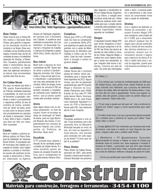 4                                                                                                                                                     28 DE NOVEMBRO DE 2011

                                                                                                                  dias. Segundo o coordenador do      sobre o aluno, é possível acele-
                                                                                                                  PD em Caldas Novas, Engenhei-       rar o atendimento e não correr
                                                                                                                  ro Luiz Otávio, a votação deve      riscos de comprometer ainda
                                                                                                                  acontecer ainda este ano. Várias    mais a saúde do acidentado.
                                                                                                                  audiências públicas foram reali-
                                                                                                                  zadas para que o projeto atenda     Direitos
                                                                                                                  o proposto pela população e seg-    Com o objetivo de defender os
                                                                                                                  mentos organizados. Vamos           direitos do consumidor, o de-
                                                                                                                  aguardar as novidades!              putado Evandro Magal (PP)
Boas Festas                            Goiana de Habitação (Agehab),          Complicou                                                               quer assegurar, pelo projeto de
Todos final de ano a Polícia Mi-       em parceria com a Secretaria           Parece que o PDT e o PP estão       Sangue                              lei nº 4.856, que o consumidor
litar realiza a Operação Boas          das Cidades. A audiência será          cada dia mais se complicando        O deputado Evandro Magal (PP)       que adquirir qualquer tipo de
Festas, para garantir a seguran-       realizada na sexta-feira, dia 2 de     com a presidente Dilma [PT],        quer tornar obrigatória a inscri-   seguro para veículo automotor
ça da população durante as             dezembro, na Associação Co-            que esperava um gesto dos dois      ção do grupo sanguíneo e do fa-     tenha o direito de livre escolha
compras e as festas. Esse ano,         mercial e Industrial de Catalão        partidos com a saída de Mário       tor RH nas fichas dos alunos de     das oficinas mecânicas e re-
o trabalho vai ser dividido em três    e Câmara de Dirigentes Lojistas        Negromonte do Ministério das        escolas da rede pública e priva-    paradoras, sempre que for
etapas, iniciando hoje, dia 28. As     (ACIC-CDL), Centro, das 8 às 18        Cidades e Carlos Lupi do Tra-       da em Goiás. Segundo Magal, a       necessário acionar o seguro
unidades de área e os batalhões        horas.                                 balho. Cada dia mais ‘insusten-     matéria tem como objetivo prote-    para cobertura de danos.O di-
especiais de Choque, a Rotam,                                                 tável’ a situação e ambos no        ger a saúde dos estudantes, já      reito é válido tanto para o veí-
Giro, Cavalaria, patrulhamento         Boa notícia                            governo federal.                    que “ninguém está imune a aci-      culo do segurado, quanto para
aéreo e motociclístico vão pa-         Muito bom o discurso do novo
                                                                                                                  dentes, inclusive em sala de        o de terceiros envolvidos no si-
trulhar o comércio, as imedia-         comandante da PM: "Quem tem            Pré - candidatos                    aula”. De porte das informações     nistro.
ções das agências bancárias e          de temer a polícia é bandido".         Caldas Novas até o momento
os bairros mais movimentados           Segundo prometeu Cel. Edson            parece ter mesmo ‘vários’ pré -
durante este final de ano.             Costa, a “onça vai sair para a rua’,   candidatos para a disputa elei-      No Twitter [...]
                                       e intensificará o patrulhamento        toral majoritária de 2012. Alguns
Em Caldas Novas                        nas ruas para prevenção de ho-         nomes, que têm se destacado          [...] Tive notícias que, na festa de confraternização da OAB aqui
Por aqui, se espera que tanto a        micídios, tráfico de drogas, furtos    atualmente são: pelo PP, Evandro     em Caldas Novas, certo político local, estaria imitando as pes-
PM, quanto Superintendência            e roubos de veículos.A PM vai          Magal e Otaviano da Cruz;            soas, incluindo uma “deficiente” que o procurou em determina-
de Trânsito, entidades classistas      também combater a modalida-            Waldo Palmerston pelo PSDB;          do bairro da cidade. Além de debochar da tristeza alheia, o mes-
e autoridades, se unam em prol         de conhecida como ”saidinha de         Evando da Cruz pelo PT; PDS          mo teria dito em meio à gargalhadas: ‘temos que enganar os
de favorecer a população, man-         banco”, que já causou quatro           pode bancar Mauro Henrique;          pobres, eles até gostam, porque assim se sentem felizes por
tendo a ordem e principalmente         mortes este ano.Boas notícias!         PMDB deve ir de José Araújo          algum momento’. Muito triste isso!
a segurança pública, já que ao                                                Lima; Aparecido Sparapani é o
contrário de muitos, acredita-         Arena                                  nome do PTB e Wanderson              [...] “O pior cego é aquele que não quer ver”, mas a síndrome do
mos ser ‘dever’ de todos, auxili-      Após algum tempo com os ser-           Nunes pelo PSL. Que sobrevive        ‘quanto pior melhor’ pegou a turma oposicionista para valer!
ar para coibir os abusos cometi-       viços paralisados, no final de         até lá é uma incógnita.              #Miopes
dos principalmente em periodos         outubro foram re-iniciadas as
de festas e temporada. Criticar        obras de construção do Teatro          Quando?                              [...] O melhor disso tudo, é ver que o governador @marconiperillo
é fácil, dificil é fazer o trabalho,   de Arena, junto ao Lago Munici-        População questiona e com ra-        tem o antídoto para a síndrome do “quanto pior melhor”: fazer
que deve ser feito por todos.          pal Recanto das Araras. O em-          zão. O que aconteceu com a tão       Goiás voltar a crescer!
Sem excessão!                          preendimento tem recursos do           esperada obra do Balneário
                                       Governo Federal, com contra-           Municipal lançada no inicio do       [...] Amiga @Marlu1010 tem reclamado que Goiatuba está cheia
                                       partida da Prefeitura de               ano, em meio ao foguetório e         de buracos, ruas sujas e a saúde um caos! Segundo ela, para
Catalão
                                       Morrinhos. Muito bom!                  muito discurso, com previsão         piorar, ninguém sabe onde o prefeito está! #Triste
Será em Catalão a próxima au-
diência pública do Plano Esta-                                                para conclusão ‘em curto espa-
dual de Habitação de Interesse
                                       Escolhido                              ço de tempo’? O povo quer sa-        [...] #BoaNotícia — RT @josebarbacena: Governador
                                       O PT promete levar adiante a           ber! E ai prefeito?                  @marconiperillo já começa a mapear os locais do Estado que
Social (Pehis). A população dos
                                       decisão de ter candidato próprio                                            receberão obras no próximo ano. Após regularizar a situação fi-
48 municípios das regiões sul e
                                       a prefeito de Caldas Novas. E o        Plano Diretor                        nanceira do Estado, o governador quer que 2012 seja marcado
sudeste do Estado, seus órgãos
                                       nome escolhido parece ser                                                   como um ano de muitas obras. Antes, concentra ações para con-
públicos e privados e movimen-                                                Plano Diretor de Caldas Novas,
                                       mesmo do vereador Evandro da                                                ter a onda de violência e melhorar a situação da saúde em Goiás.
tos sociais vão participar da dis-                                            aprovado em 2001, está sendo
                                       Cruz, que é correligionário do         revisado e deverá será enviado à
cussão e desenvolver o Pehis,
                                       deputado federal, Rubens Otoni.                                                   [ Envie sua opinião pelo nosso twitter: @agenciapress ]
em elaboração na Agência                                                      Câmara Municipal nos próximos
 