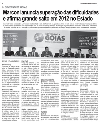 6                                                                                                                                                    12 DE DEZEMBRO DE 2011

! GOVERNO                   DE GOIÁS

  Marconi anuncia superação das dificuldades
  e afirma grande salto em 2012 no Estado
  Governador realiza balanço sobre o primeiro ano de administração expôs, detalhadamente, as ações desenvolvidas em cada setor, os investimentos e a arrecadação do Estado
 no período, além de apontar metas para os próximos três anos. Na medida em que expunha ações de cada órgão do governo, Marconi falava sobre as dificuldades enfrentadas e
   as inúmeras conquistas de 2011. Disse que 2012 será um ano de continuidade e avanços significativos em todos os setores. Veja alguns pontos explanados pelo governador:




GESTÃO E PLANEJAMENTO                [Vapt Vupt]                           veículos oficiais, horas extras,     ração do potencial turístico         ria de Articulação Institucional
                                     O Vapt Vupt completou 12 anos         despesas com viagem, bens e          goiano. Seja em ações de cu-         cumpriu, em 2011, sua principal
[Meritocracia]                       de atividade este ano com mais        serviços de informática e de         nho legislativo, como a regula-      função ao garantir o bom relaci-
O processo de Seleção de Ge-         de 70 milhões de atendimentos         consultorias. Os recursos eco-       mentação do Projeto de Lei Voe       onamento institucional republi-
rentes por Capacitação e Mérito      em todo o Estado. O índice de         nomizados com o cumprimento          Goiás – que reduziu o ICMS so-       cano entre o Executivo goiano,
fecha o ano com a meta con-          satisfação do cliente ficou acima     das ações serão revertidos aos       bre querosene para aeronaves         o Legislativo e o Judiciário. E
quistada de selecionar, por meio     de 99%. Hoje, são 23 unidades         programas dos próprios órgãos        de 15% para 3% – seja na pro-        também a relação com as pre-
de currículos, experiência profis-   fixas, sendo 15 no interior. A meta   ou entidades que conseguiram         moção de infraestrutura para         feituras, governos de outros Es-
sional e entrevistas, os melhores    é implantar 40 Condomínios Pú-        atingir as metas.                    ações turístico-culturais, com o     tados e com o Governo Federal.
servidores do Estado para ocu-       blicos até o final de 2012, que                                            reinício das obras da Vila Cultu-    Além disso, a Secretaria tem
par as mais de 750 gerências de      reúnem num mesmo local os                                                  ral, no setor Central de Goiânia,    buscado construir parcerias go-
                                     serviços de todos os órgãos da        DESENVOLVIMENTO                      cujo projeto vai fomentar a          vernamentais com setores polí-
39 órgãos da administração pú-
                                     administração estadual em mol-        [Indústria e Comércio]               revitalização e requalificação do    ticos, líderes classistas,
blica. A Segplan também iniciou
                                     des semelhantes ao Vapt Vupt.         SIC alcança recordes em atra-        espaço urbano na região cen-         municipalistas e com a popula-
a convocação de 2,1 mil aprova-
                                                                           ção de investimentos para o Es-      tral da capital.                     ção em geral.
dos em concursos públicos.
                                     [Plano Plurianual]                    tado. Goiás tem muito a come-
                                     A Segplan elaborou o Plano            morar este ano, tanto na atração     [Eventos]                            [Juventude]
[Parcerias e PPPs]
                                     Plurianual 2012-2015 em con-          de investimentos privados quan-      Buscando inserir Goiânia nos         Dentre as ações realizadas nes-
Em setembro, um protocolo de
                                     junto com os órgãos da admi-          to no resultado da balança co-       grandes eventos relacionados à       te ano, podem-se destacar a 2ª
intenções foi assinado com a
                                     nistração e a população de todo       mercial. No final de novembro, foi   Copa de 2014 e aos jogos Olím-       Conferência Estadual da Juven-
Cruz Vermelha Brasileira para
                                     o Estado. Foram 13 reuniões em        feito o anúncio de concretização     picos de 2016, a Goiásturismo        tude, em outubro; a criação de
beneficiar o Estado por meio de
                                     todas as regiões de Goiás com         da meta de R$ 10 bilhões em in-      elaborou todo o material de di-      grupo de trabalho para implan-
uma série de iniciativas nos
                                     a participação de mais de três        vestimentos privados no Estado       vulgação e acompanhamento de         tação do Programa Passe Livre
campos de saúde, logística, trei-
                                     mil pessoas, que puderam con-         por meio de mais de mil empre-       vistoria da CBF, visando transfor-   Estudantil; a implantação do
namento de pessoal e fabrica-
                                     ferir os programas e ações do         sas, que vão gerar aproximada-       mar Goiânia em Centro de Trei-       Comitê Setorial de Políticas Pú-
ção de remédios. O documento
                                     governo e apresentar sugestões.       mente 100 mil empregos diretos       namento de Seleções para Copa        blicas de Juventude e a recria-
prevê a gestão da Indústria Quí-
                                                                           e indiretos a curto, médio e lon-    2014 e visando transformar al-       ção do Conselho Estadual da
mica do Estado de Goiás, onde
                                     [Gastos e investimentos]              go prazos.                           guns destinos turísticos de Goiás    Juventude; a organização dos
serão investidos inicialmente R$
22 milhões e outros R$ 50 mi-        A Segplan também reuniu as                                                 em Centros de Treinamento para       programas federais Pró-Jovem
                                                                           TURISMO                              as Seleções Olímpicas.               e Protejo; a criação do Sistema
lhões a médio prazo. A organiza-     áreas de gestão, planejamento
                                                                           [Ações]                                                                   Estadual de Juventude, compos-
ção humanitária também passa-        e finanças para discutir o decre-
                                                                           Por meio de uma série de ações,      ARTICULAÇÃO                          to por órgãos, entidades e pes-
rá a atuar na gestão de hospitais,   to que qualifica as despesas do
                                                                           a Goiásturismo buscou – ao lon-      Por ser uma pasta de ação polí-      soas físicas e jurídicas que atu-
de acordo com a política da Se-      Estado e reduz gastos de cus-
                                                                           go de 2011 – fomentar a explo-       tica e administrativa, a Secreta-    am no desenvolvimento das po-
cretaria Estadual de Saúde.          teio com telefonia fixa e móvel,
 