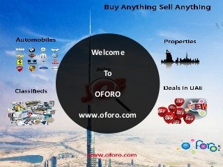 Welcome
To
OFORO
www.oforo.com
 