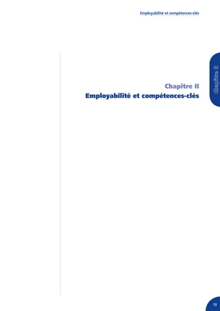 Employabilité et compétences-clés




                       Chapitre II
Employabilité et compétences-clés




                                                    13
 